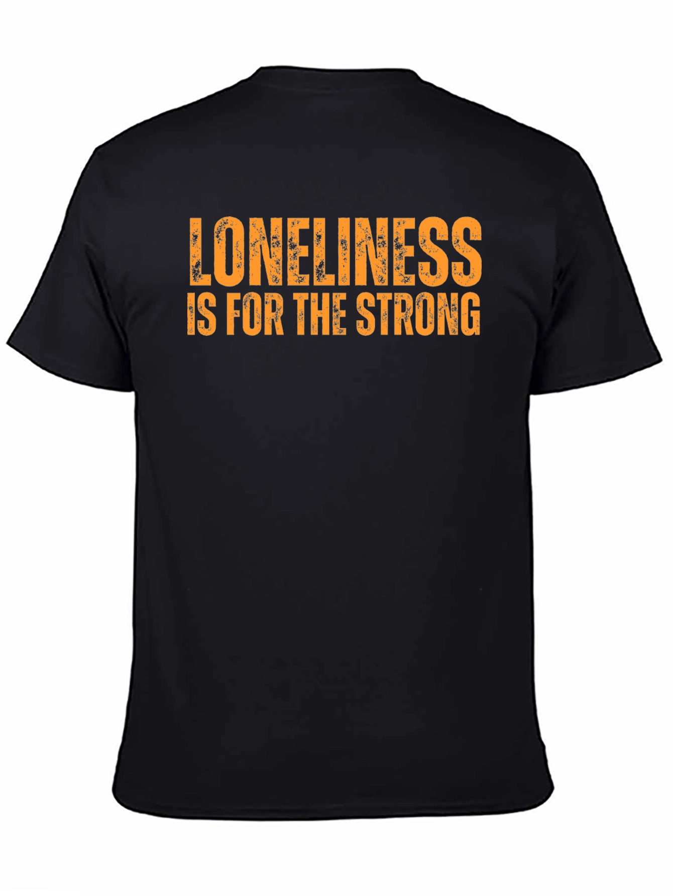 Loneliness is for the Strong T-Shirt