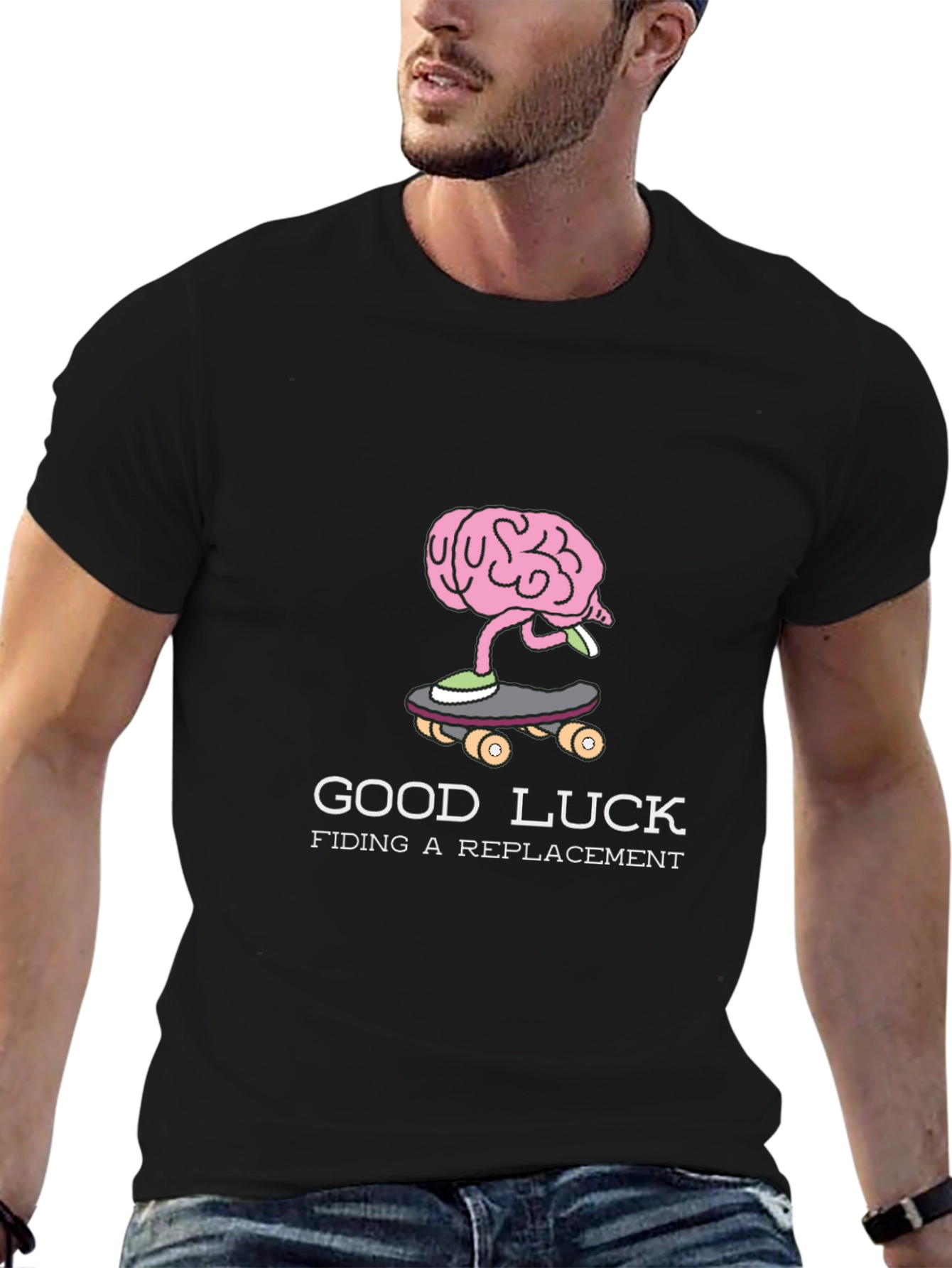 Good Luck Finding a Replacement Brain Skateboarder T-Shirt