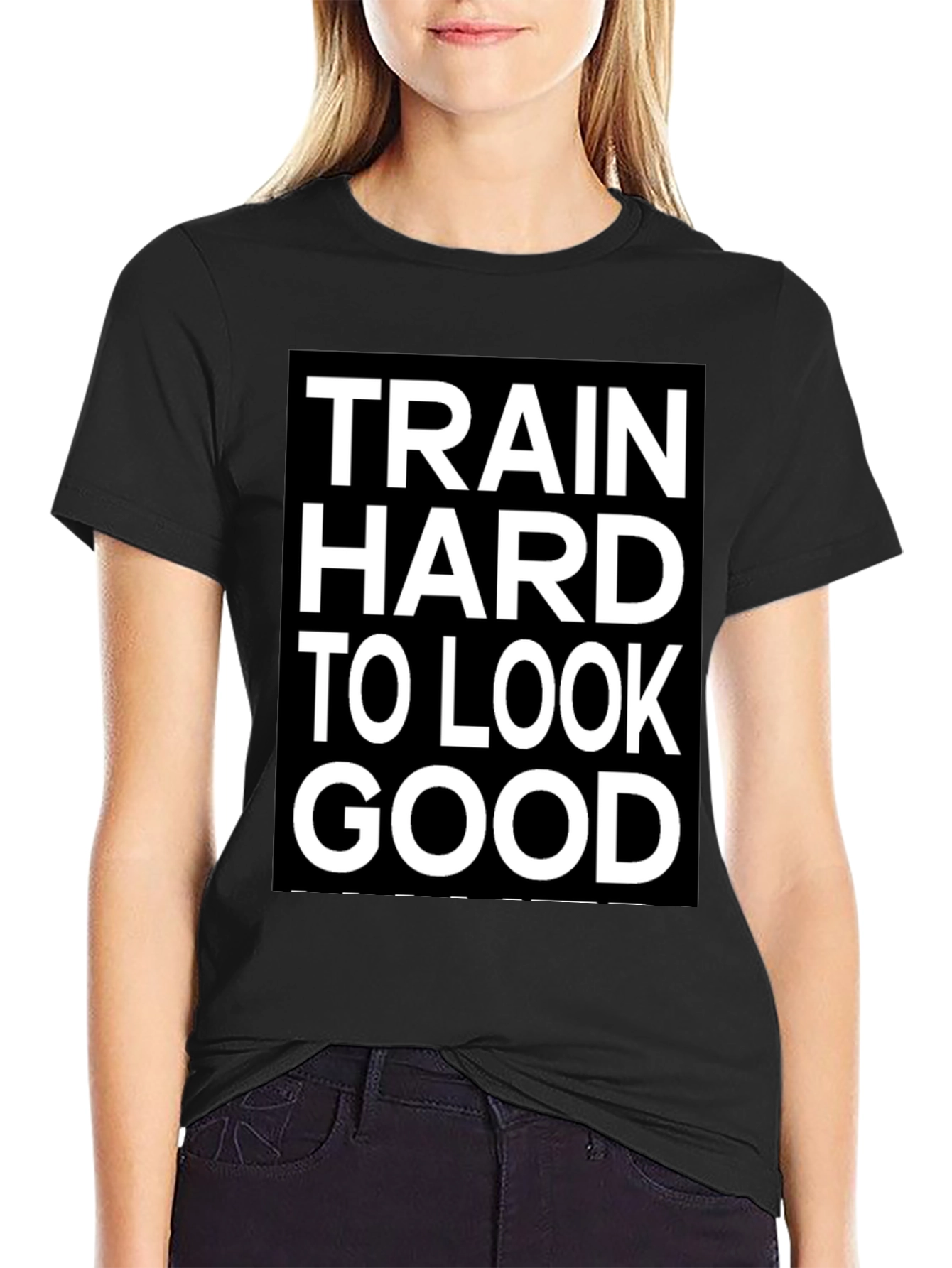 Train Hard to Look Good T-Shirt