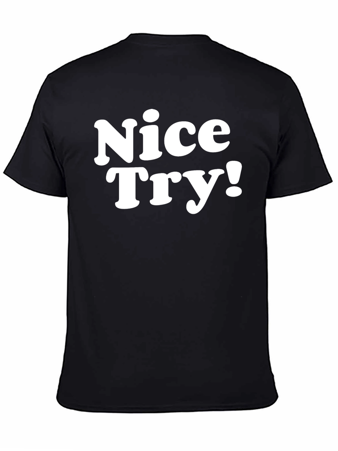 Nice Try! Graphic Tee - Soft Cotton Blend