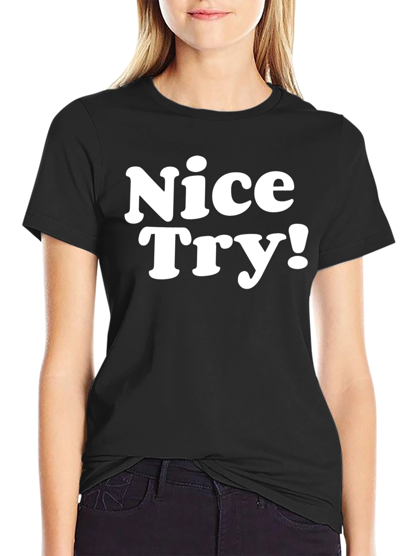 Nice Try! Graphic Tee - Soft Cotton Blend