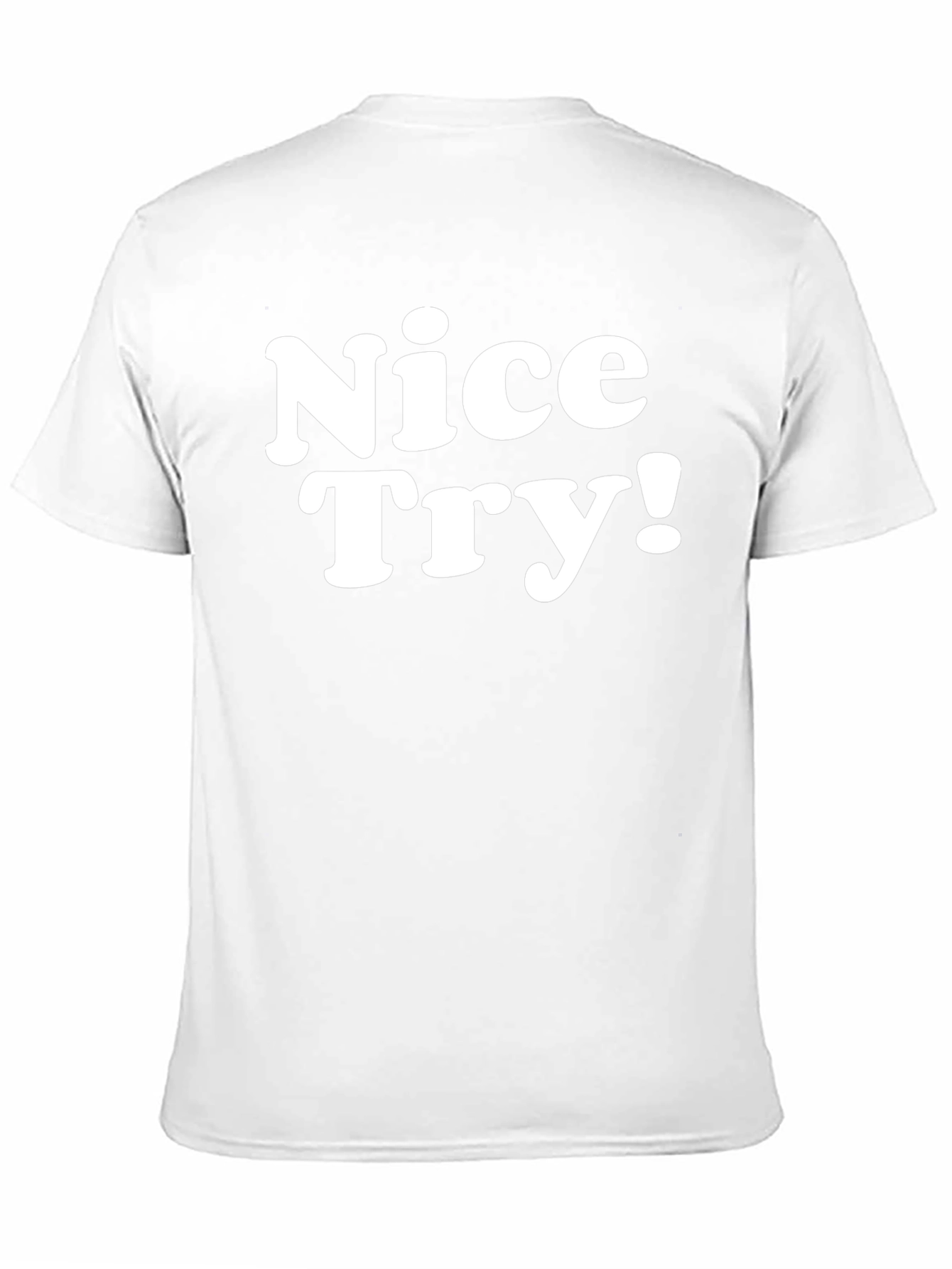 Nice Try! Graphic Tee - Soft Cotton Blend