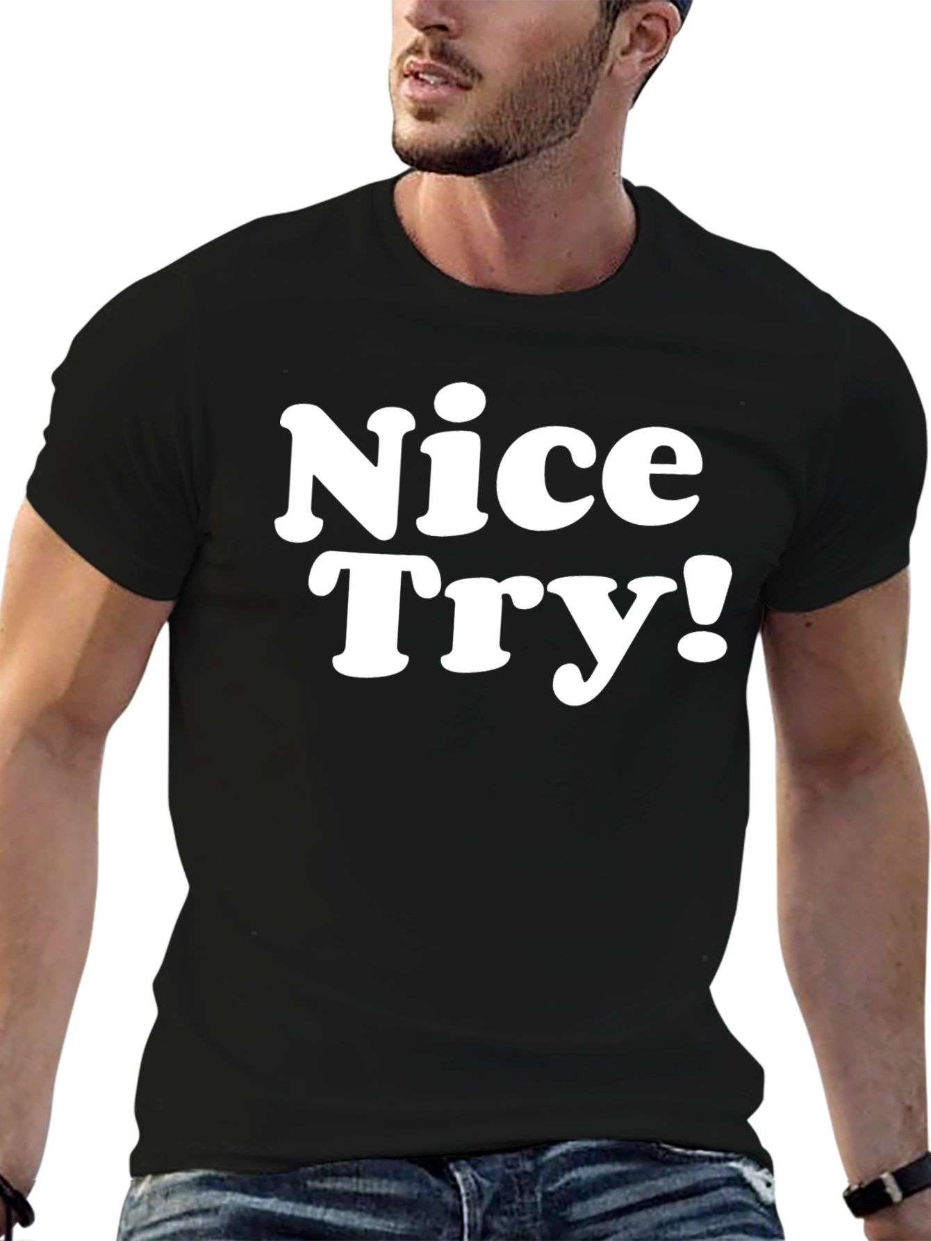 Nice Try! Graphic Tee - Soft Cotton Blend