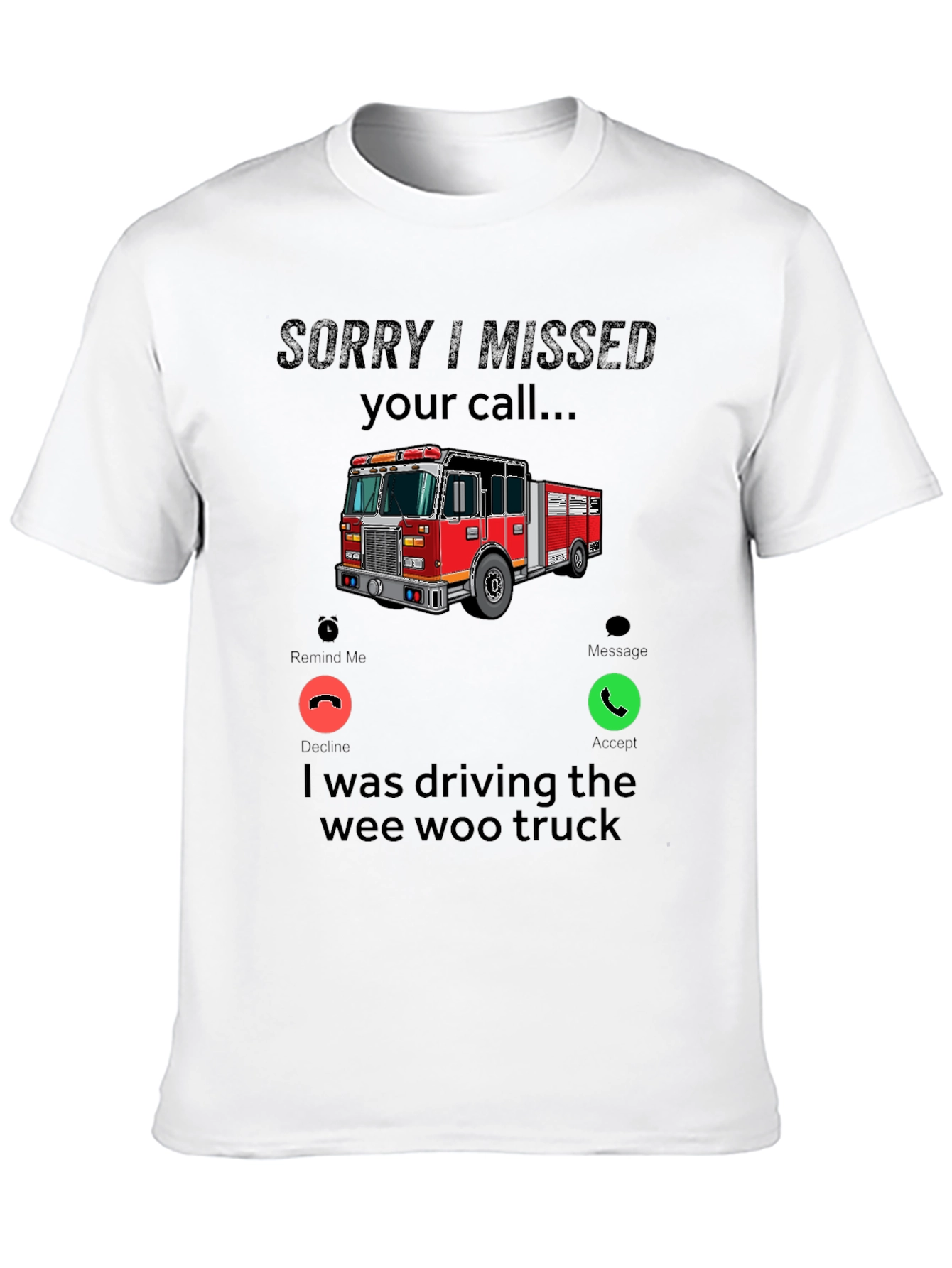 Fire Truck Missed Call T-Shirt