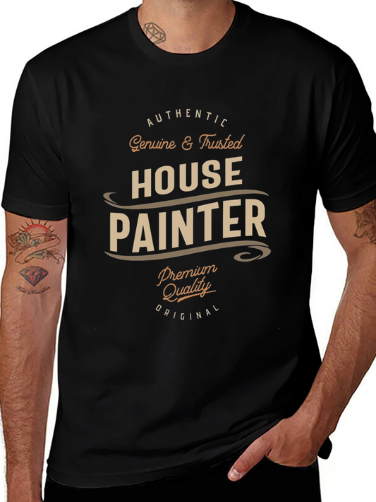 Authentic House Painter T-Shirt - Premium Quality