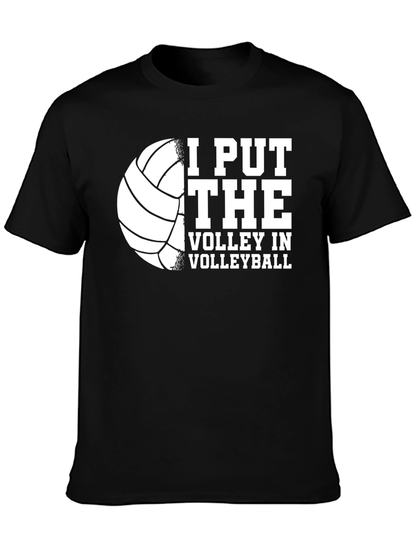 Volleyball T-Shirt: I Put The Volley In Volleyball