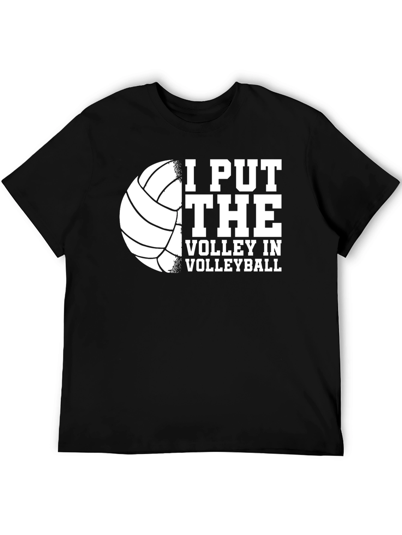Volleyball T-Shirt: I Put The Volley In Volleyball
