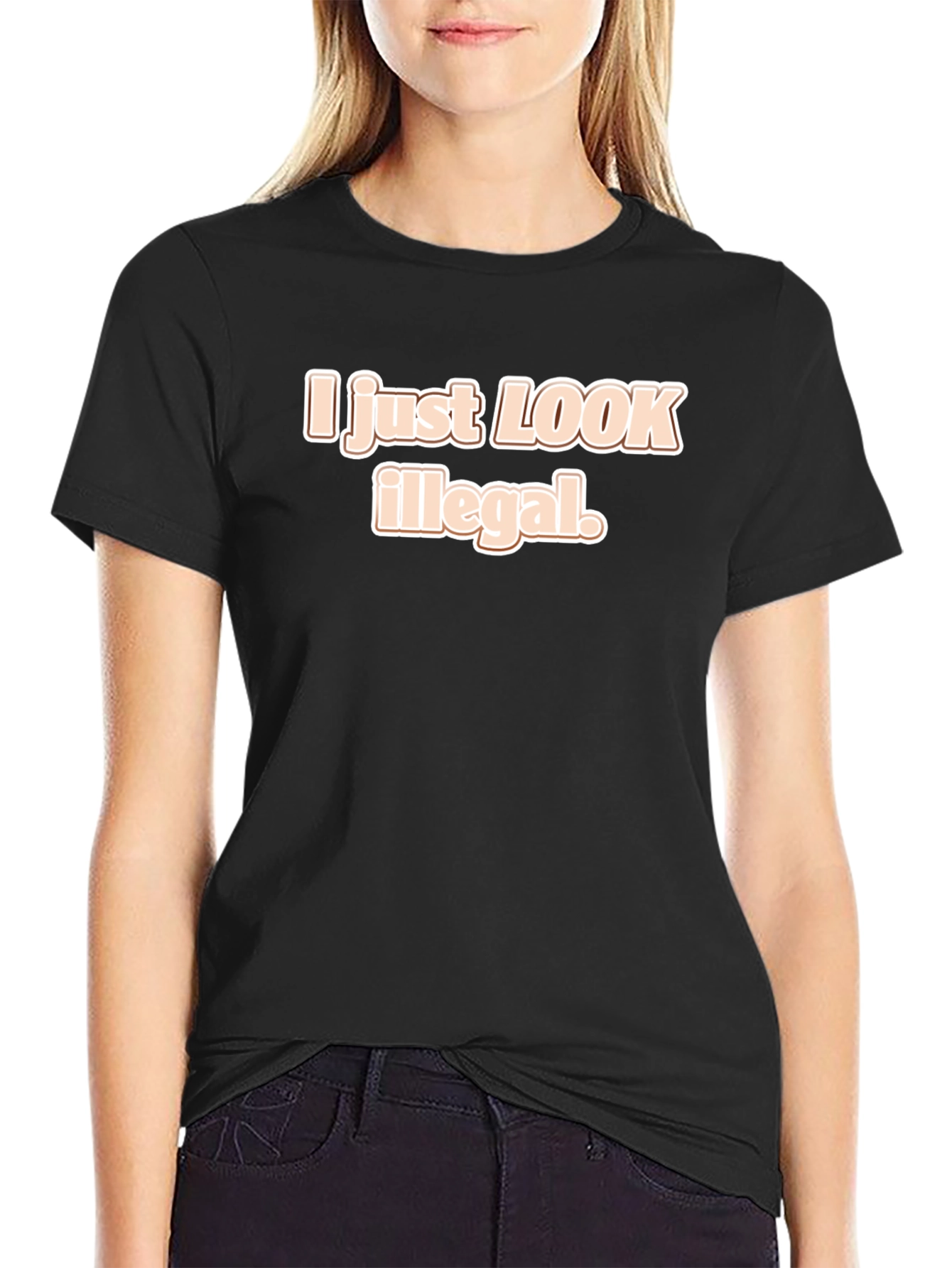 I Just Look Illegal T-Shirt - Funny Sarcastic Tee