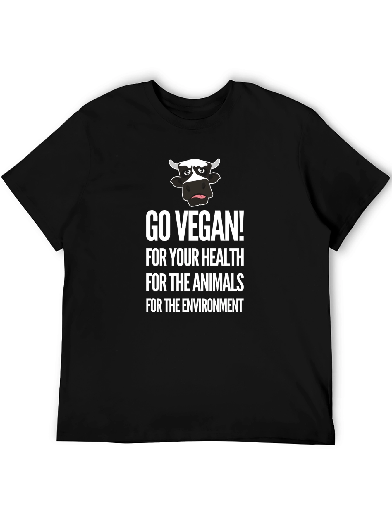 Go Vegan T-Shirt: For Your Health Animals Environment!