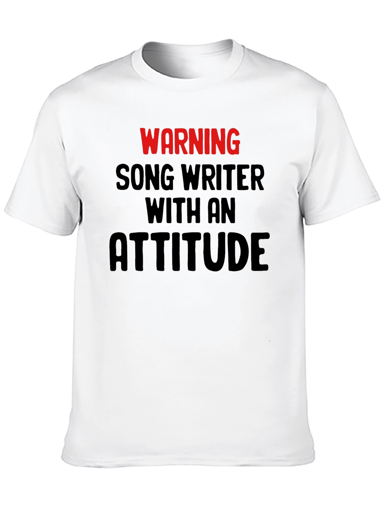 Warning Songwriter with Attitude T-Shirt