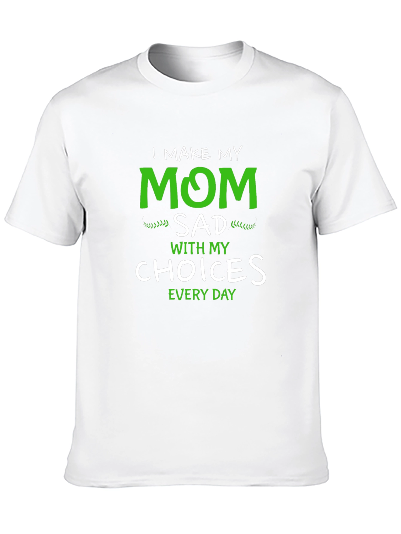 I Make My Mom Sad T-Shirt