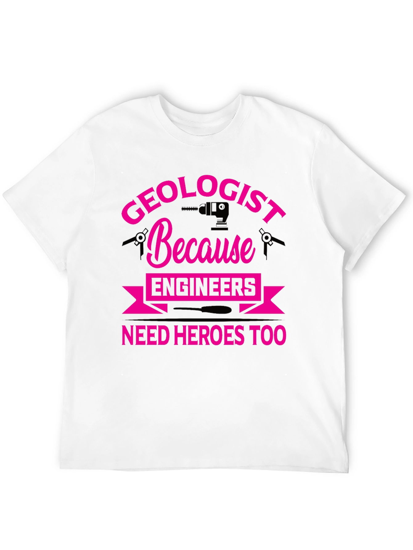 Geologist Hero Tee - Because Engineers Need Heroes Too