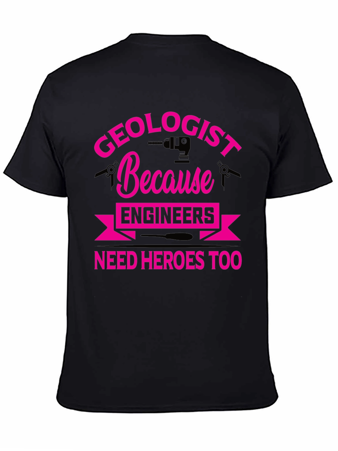 Geologist Hero Tee - Because Engineers Need Heroes Too