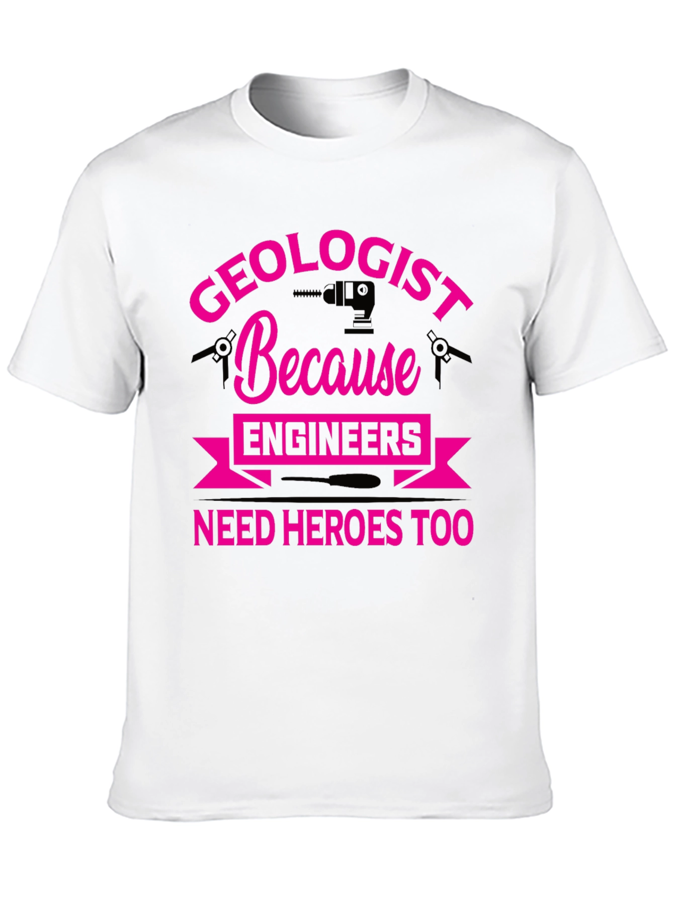 Geologist Hero Tee - Because Engineers Need Heroes Too