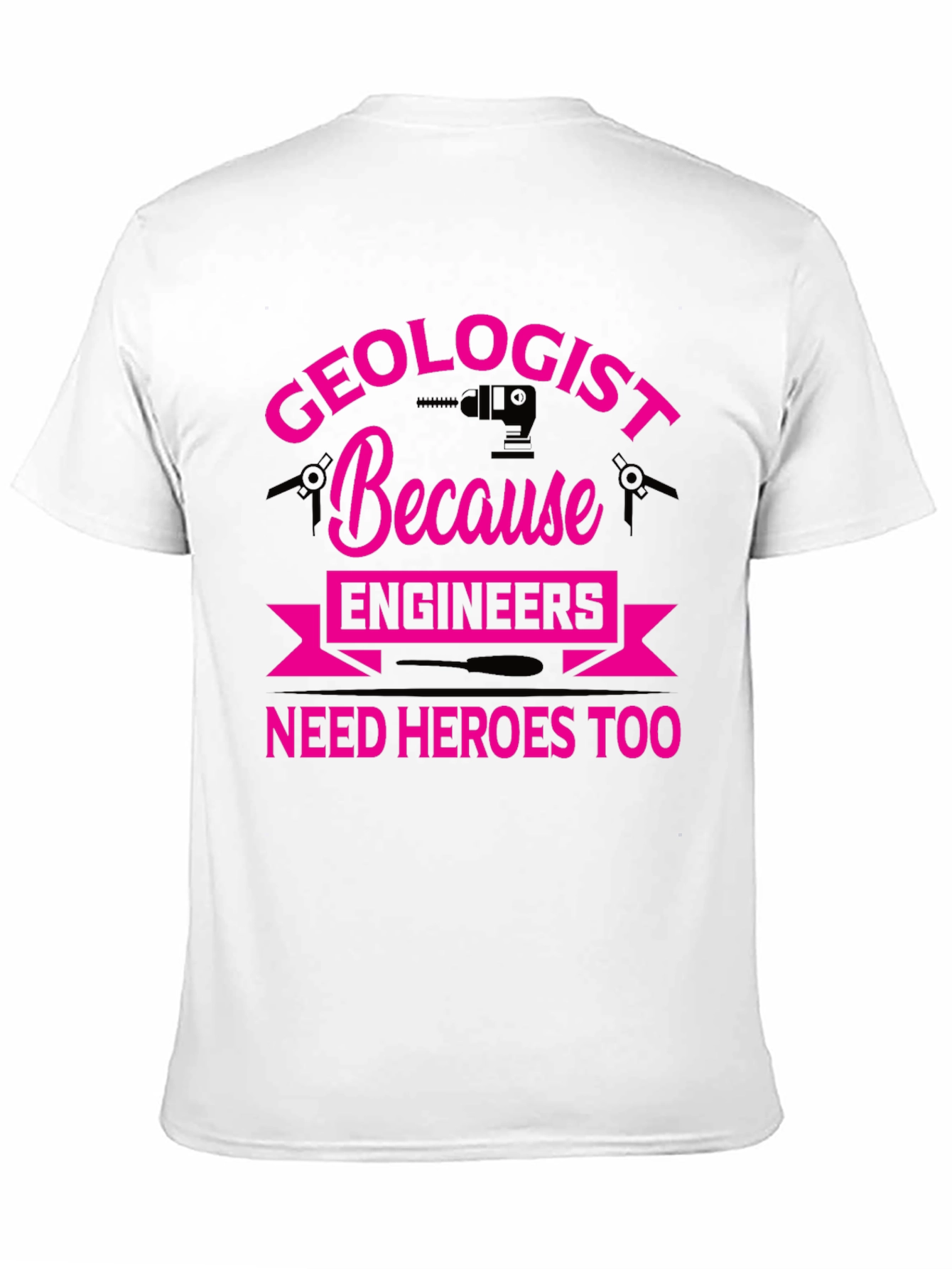 Geologist Hero Tee - Because Engineers Need Heroes Too