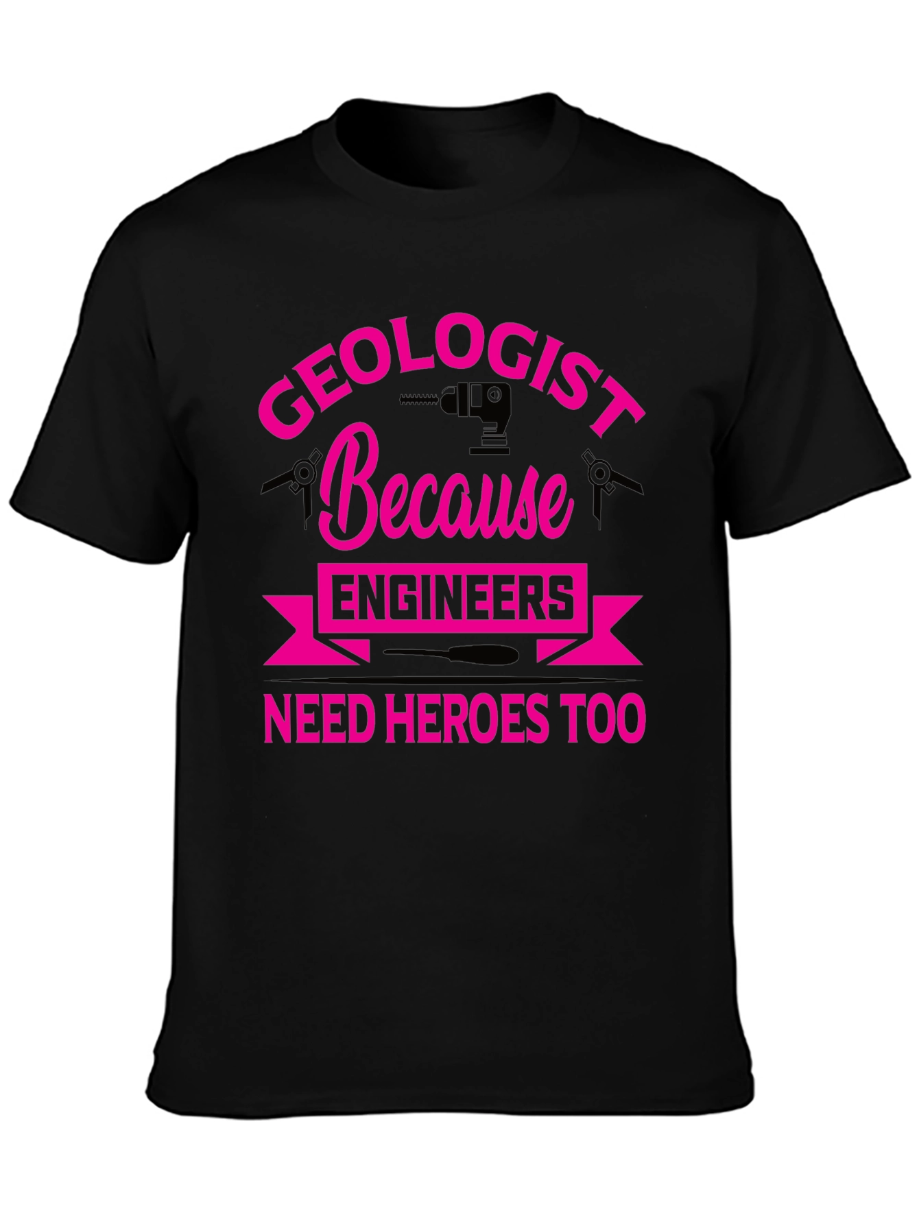 Geologist Hero Tee - Because Engineers Need Heroes Too