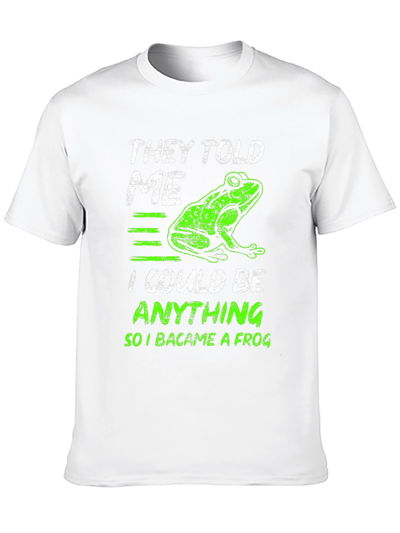 They Told Me I Could Be Anything Frog T-Shirt
