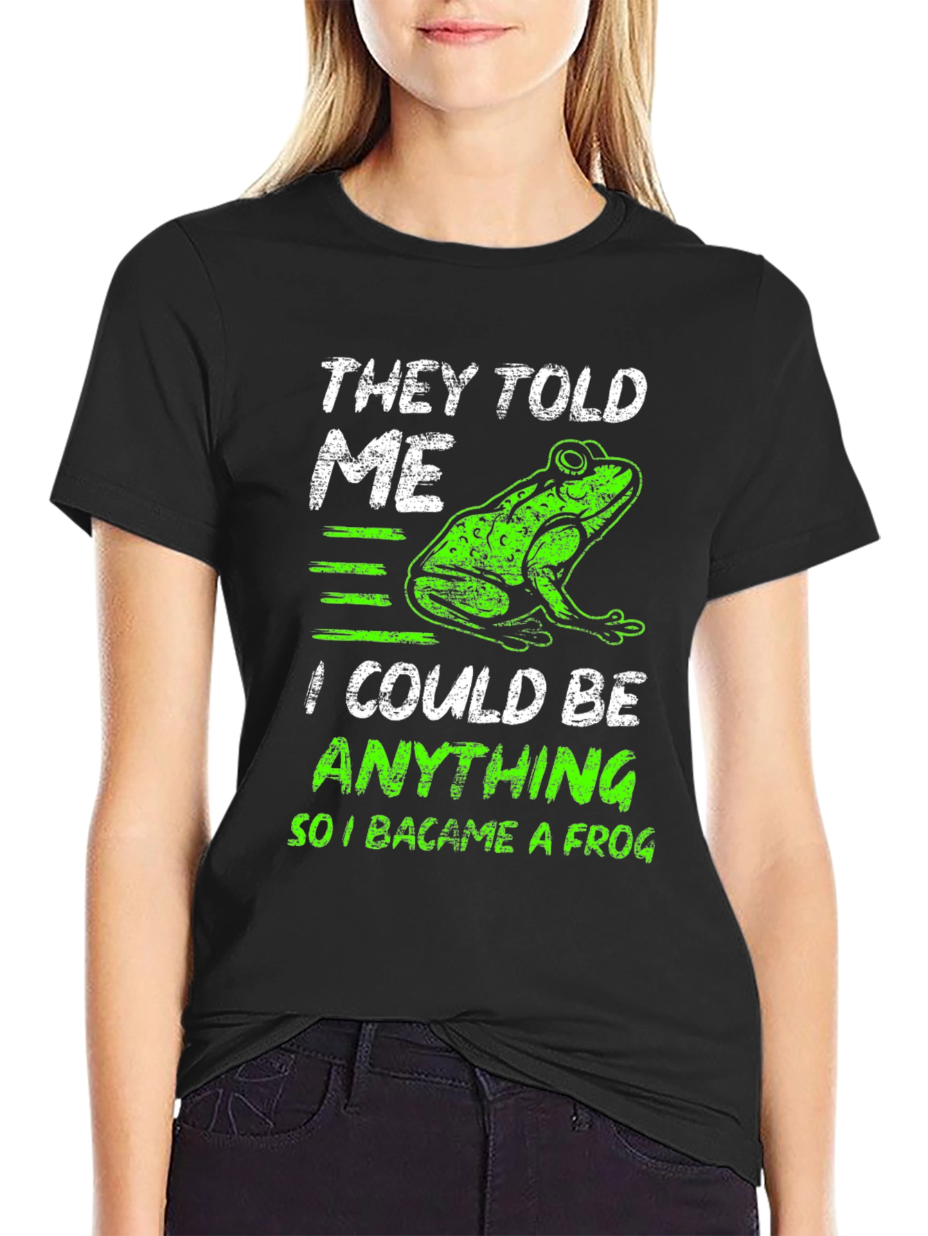 They Told Me I Could Be Anything Frog T-Shirt