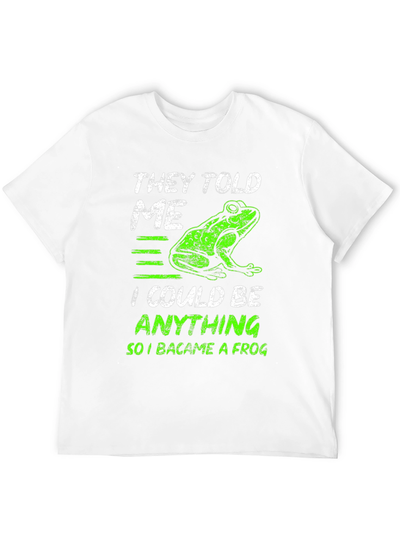 They Told Me I Could Be Anything Frog T-Shirt