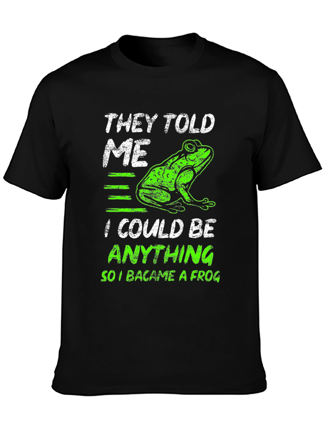 They Told Me I Could Be Anything Frog T-Shirt