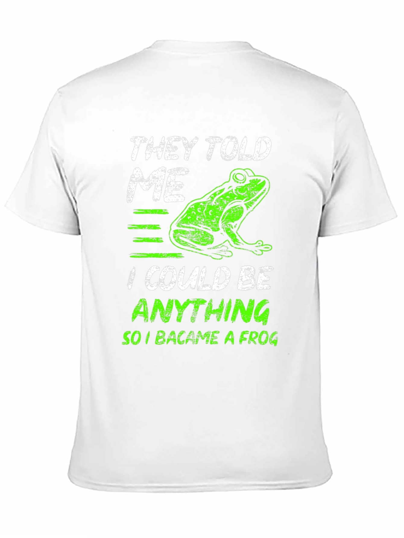 They Told Me I Could Be Anything Frog T-Shirt