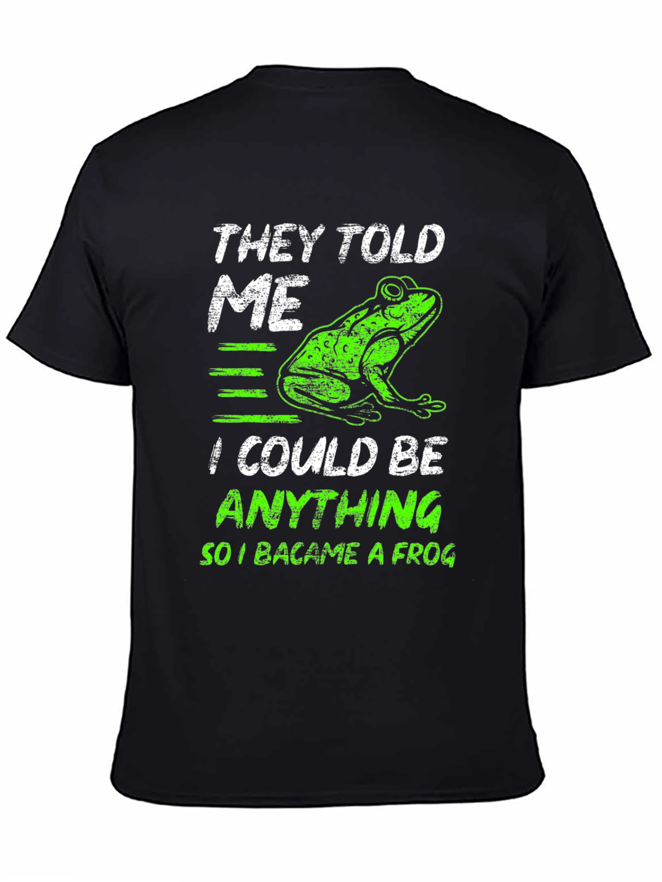 They Told Me I Could Be Anything Frog T-Shirt