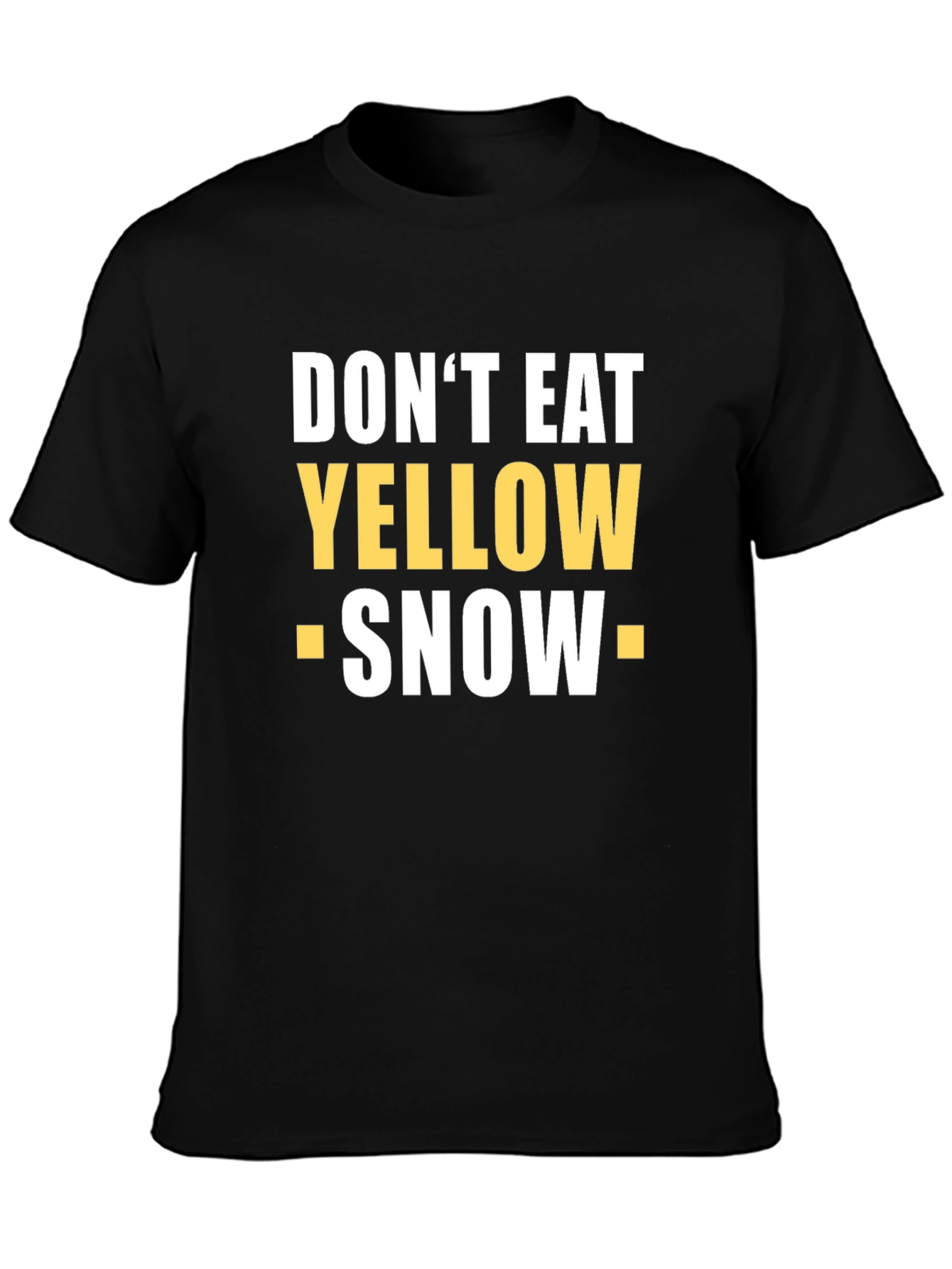 Dont Eat Yellow Snow Novelty T-Shirt
