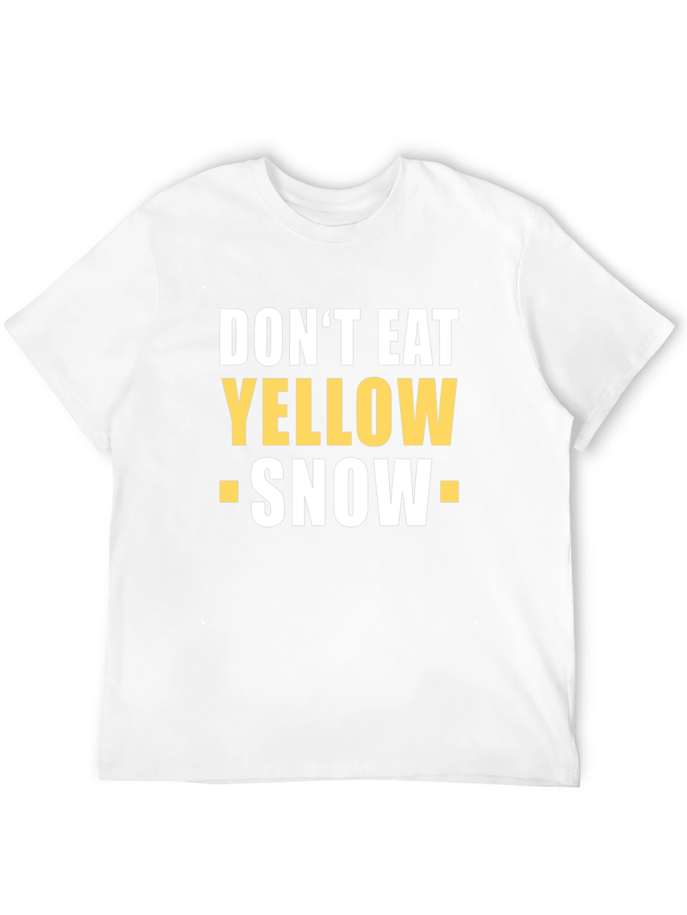 Dont Eat Yellow Snow Novelty T-Shirt