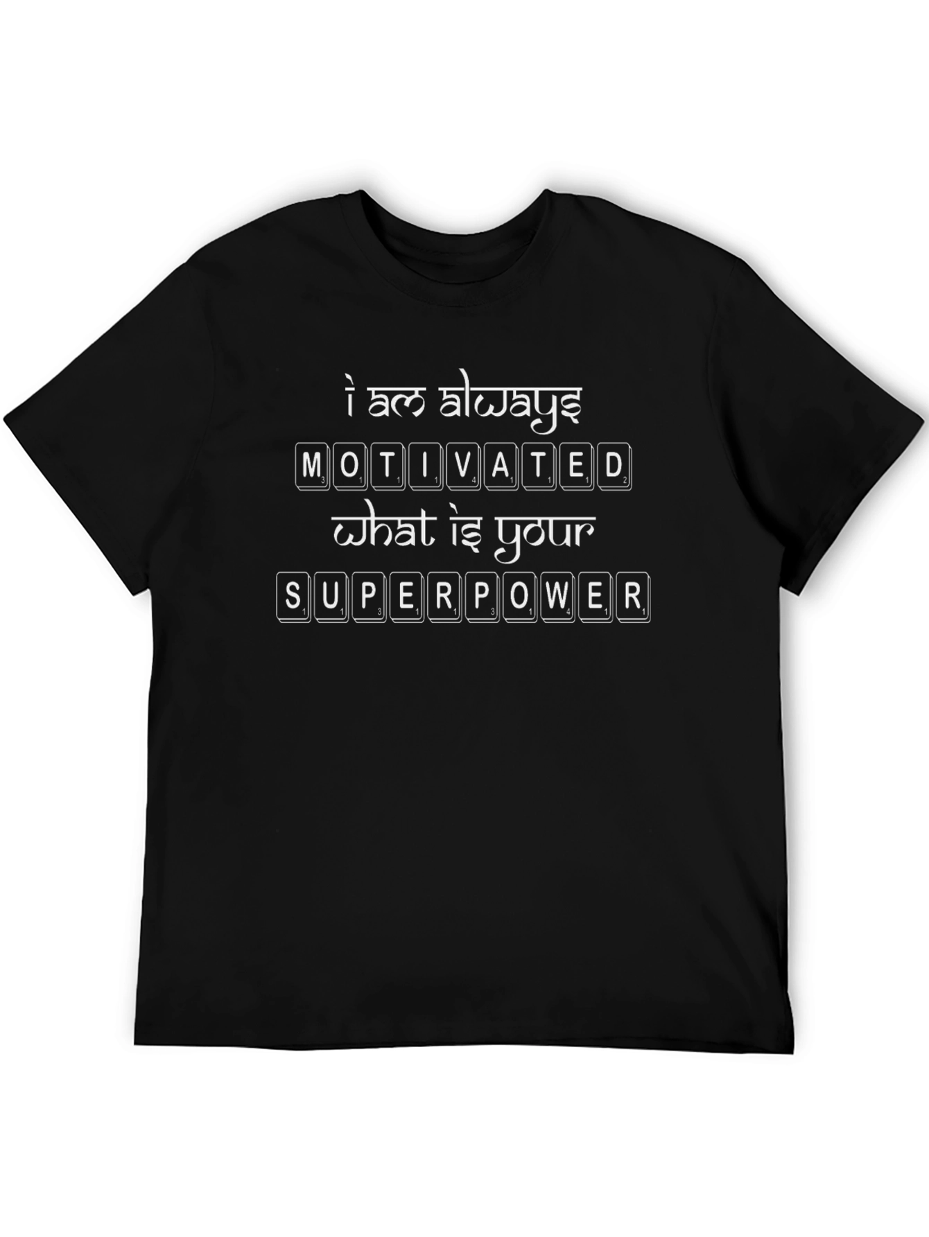 Motivated T-Shirt - What Is Your Superpower Tee