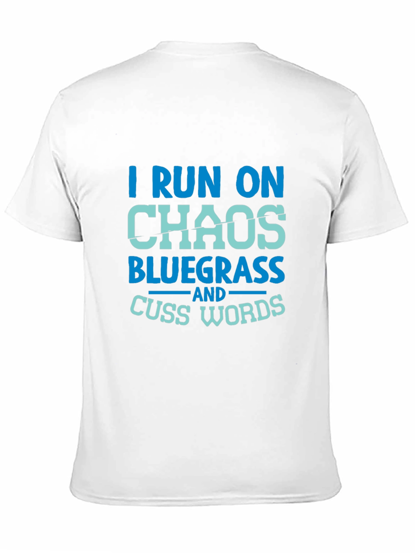 I Run on Chaos Bluegrass T-Shirt