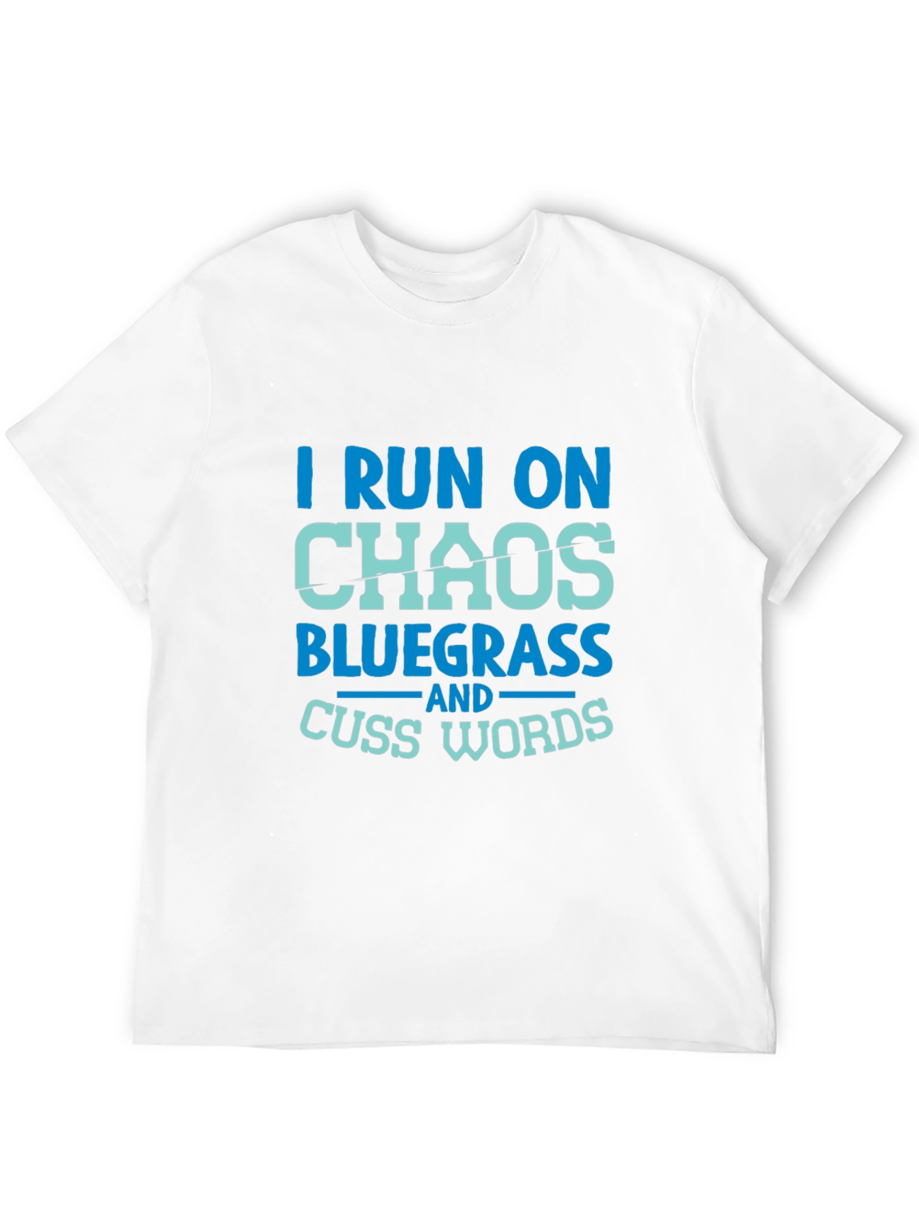 I Run on Chaos Bluegrass T-Shirt