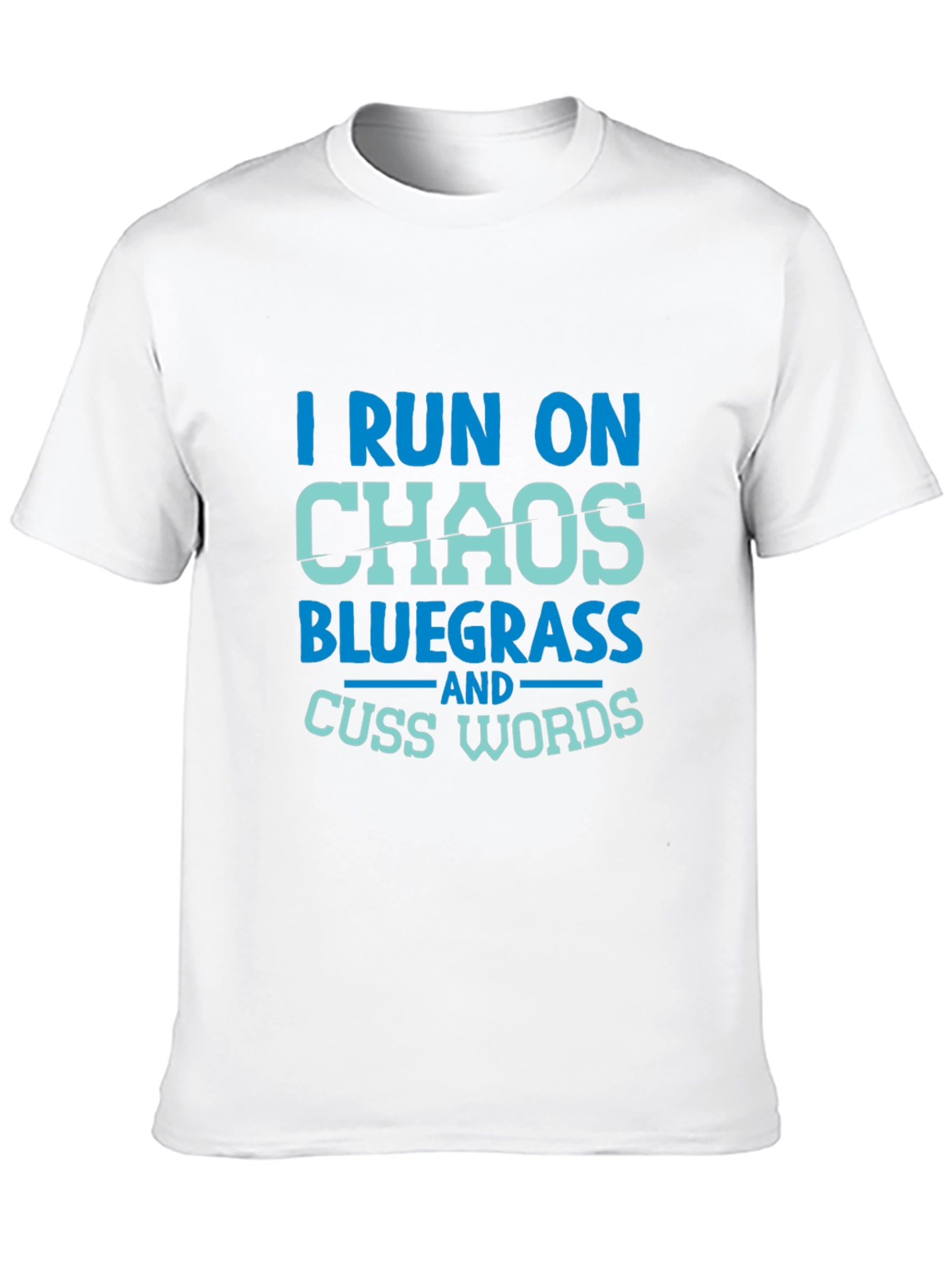 I Run on Chaos Bluegrass T-Shirt
