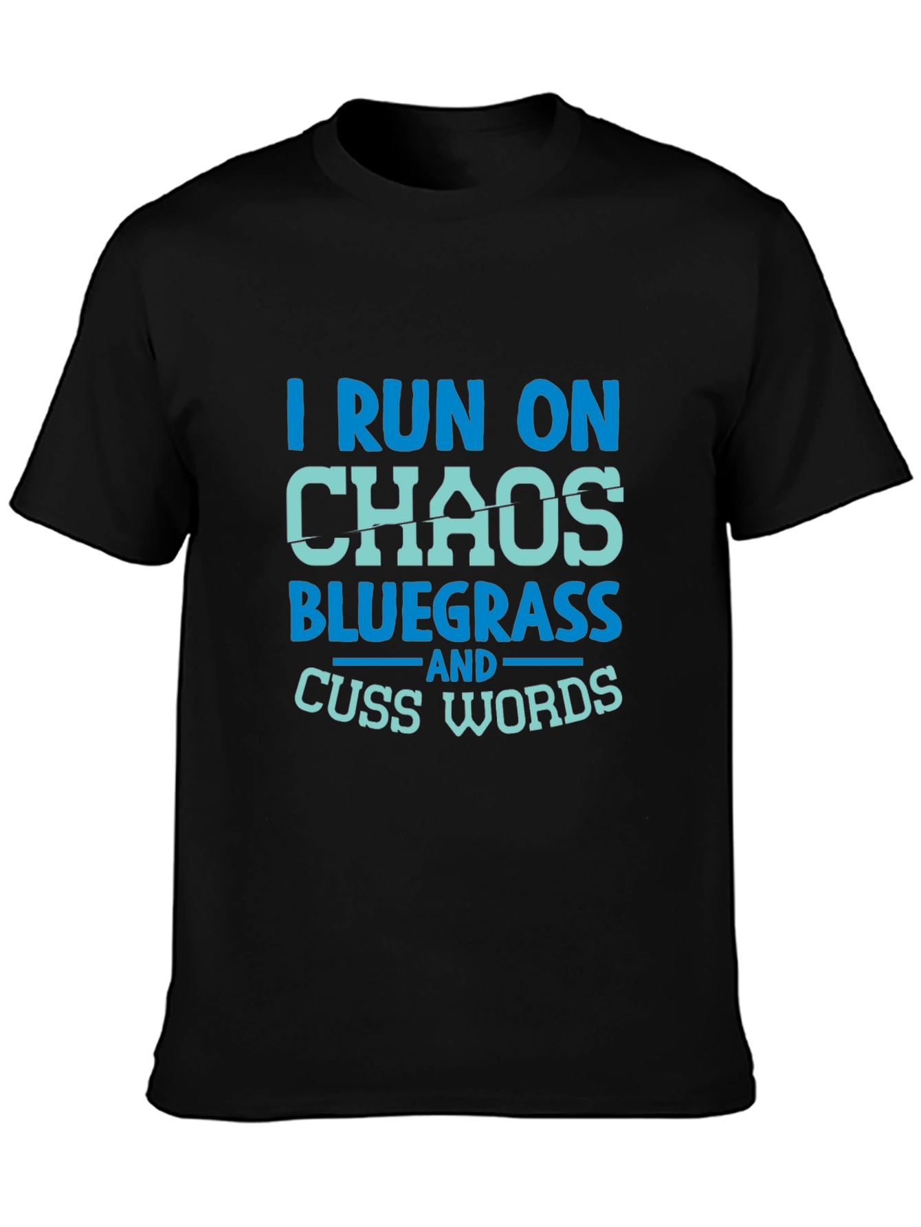 I Run on Chaos Bluegrass T-Shirt