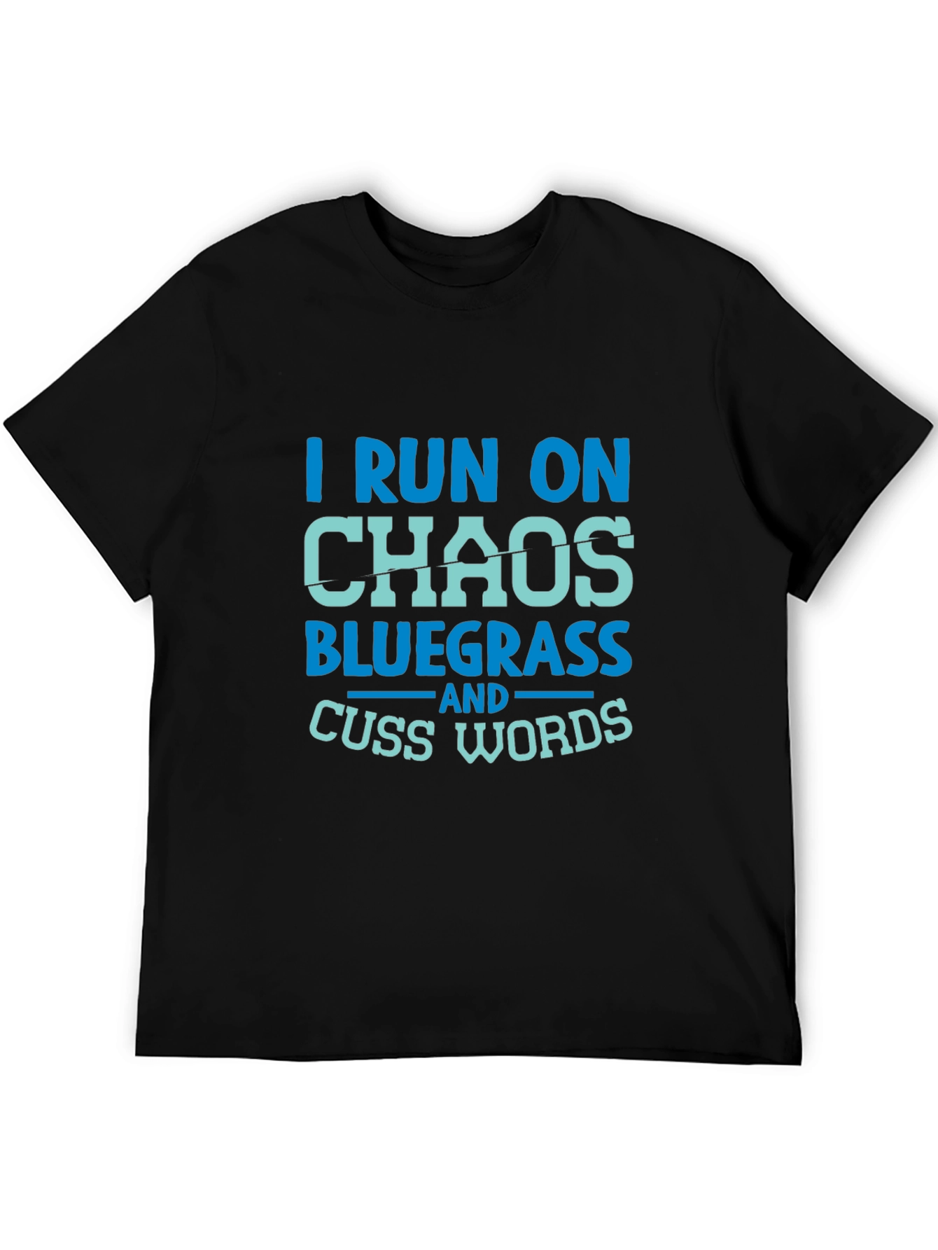 I Run on Chaos Bluegrass T-Shirt