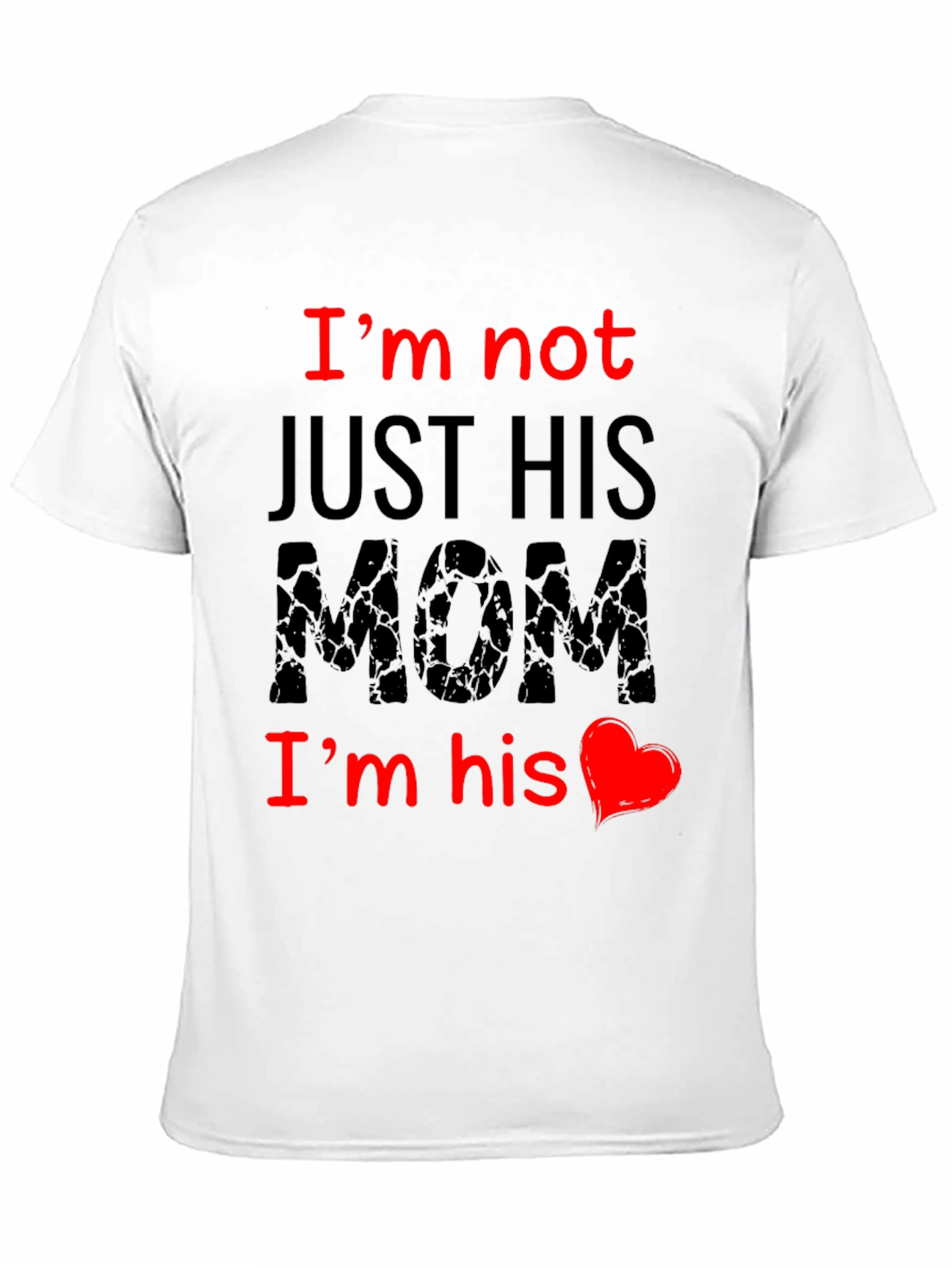 Im Not Just His Mom T-Shirt