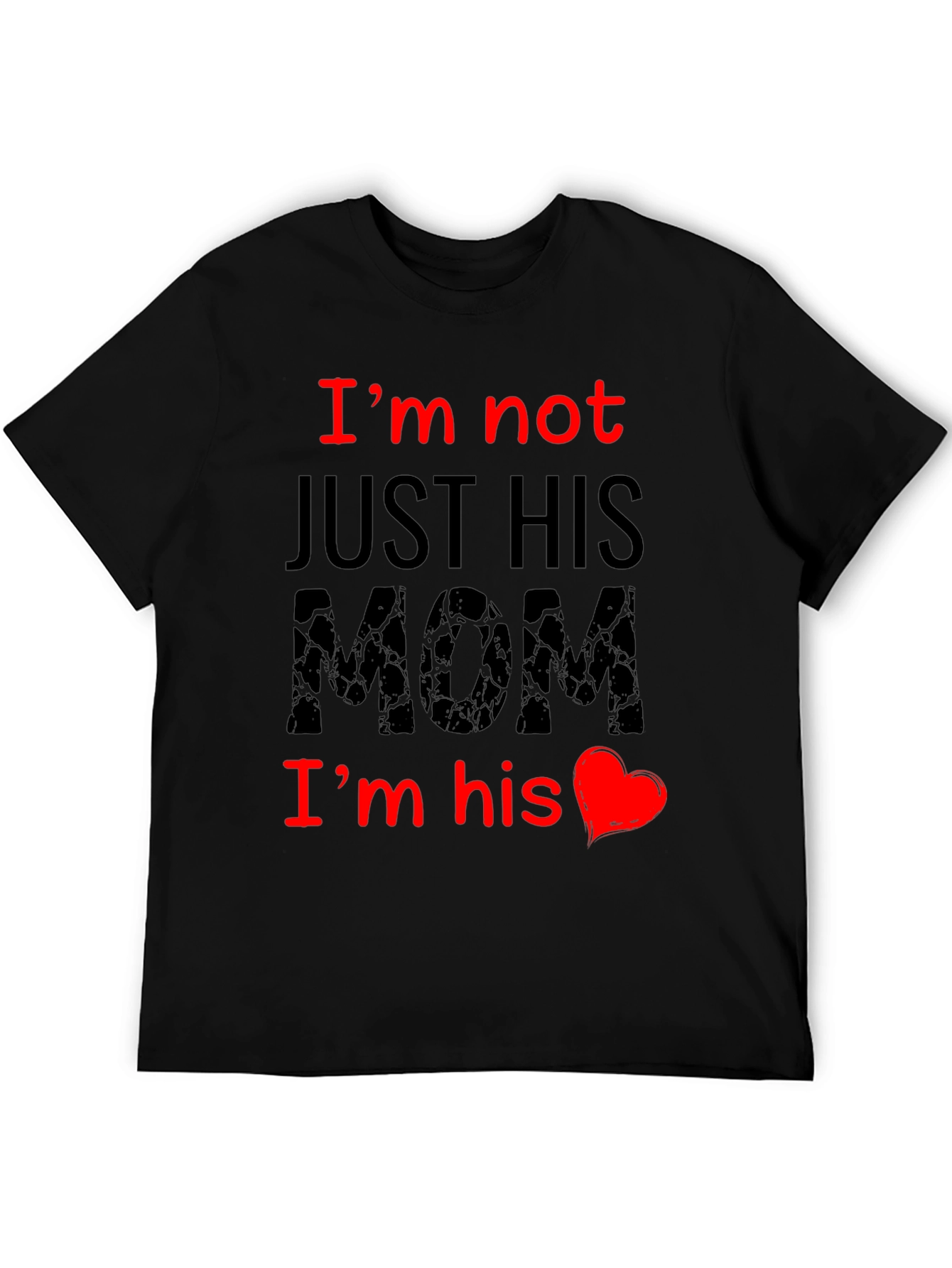 Im Not Just His Mom T-Shirt