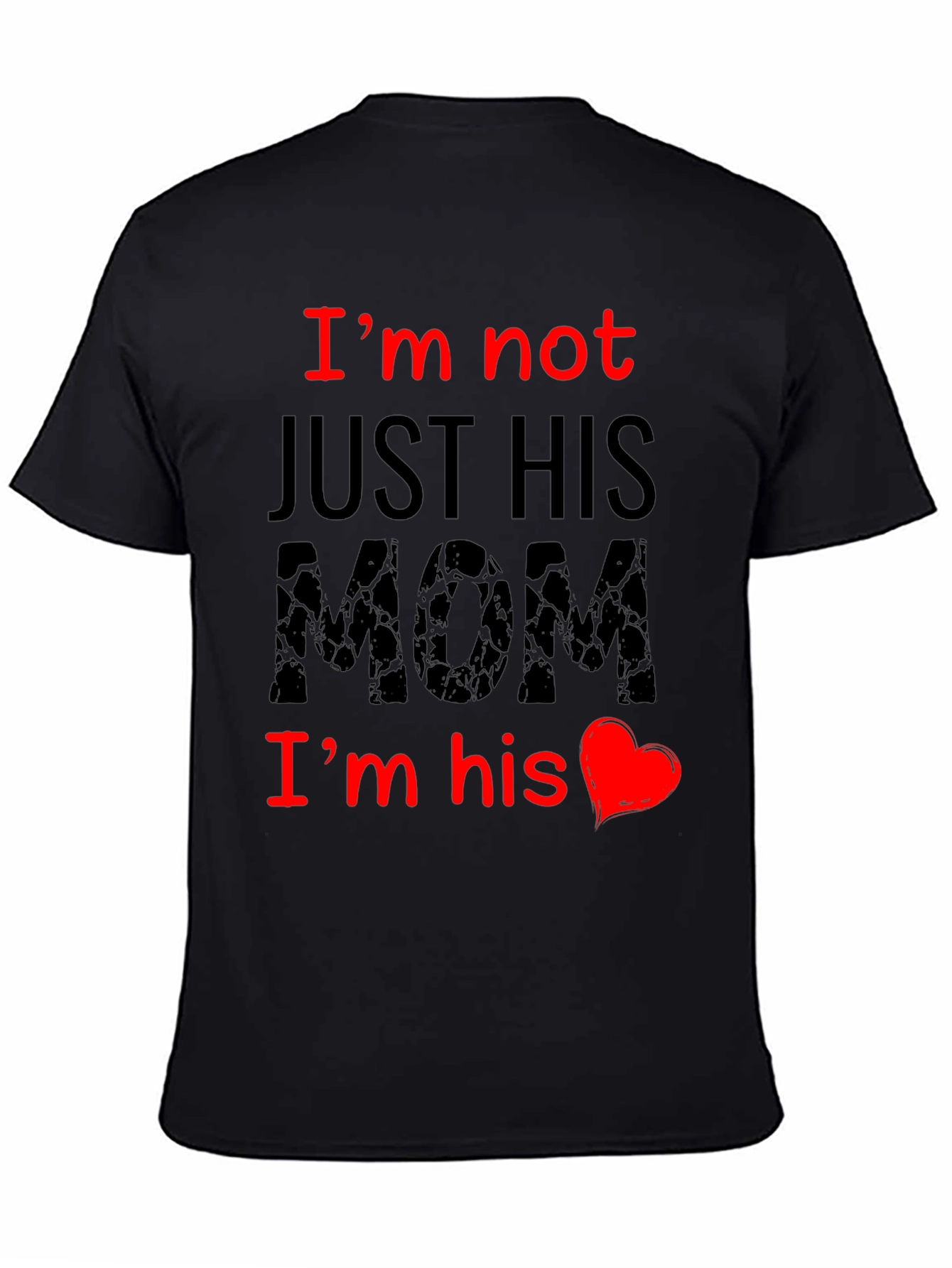 Im Not Just His Mom T-Shirt