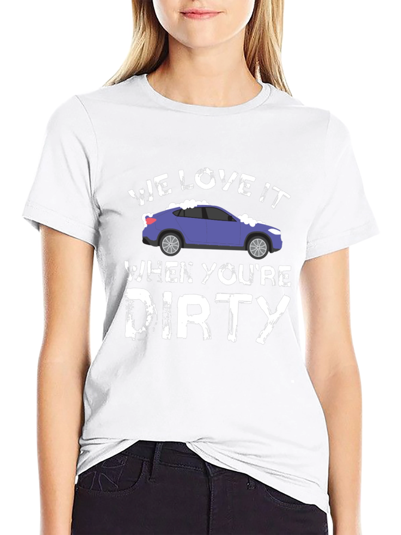 We Love It When Youre Dirty Car Wash T-Shirt