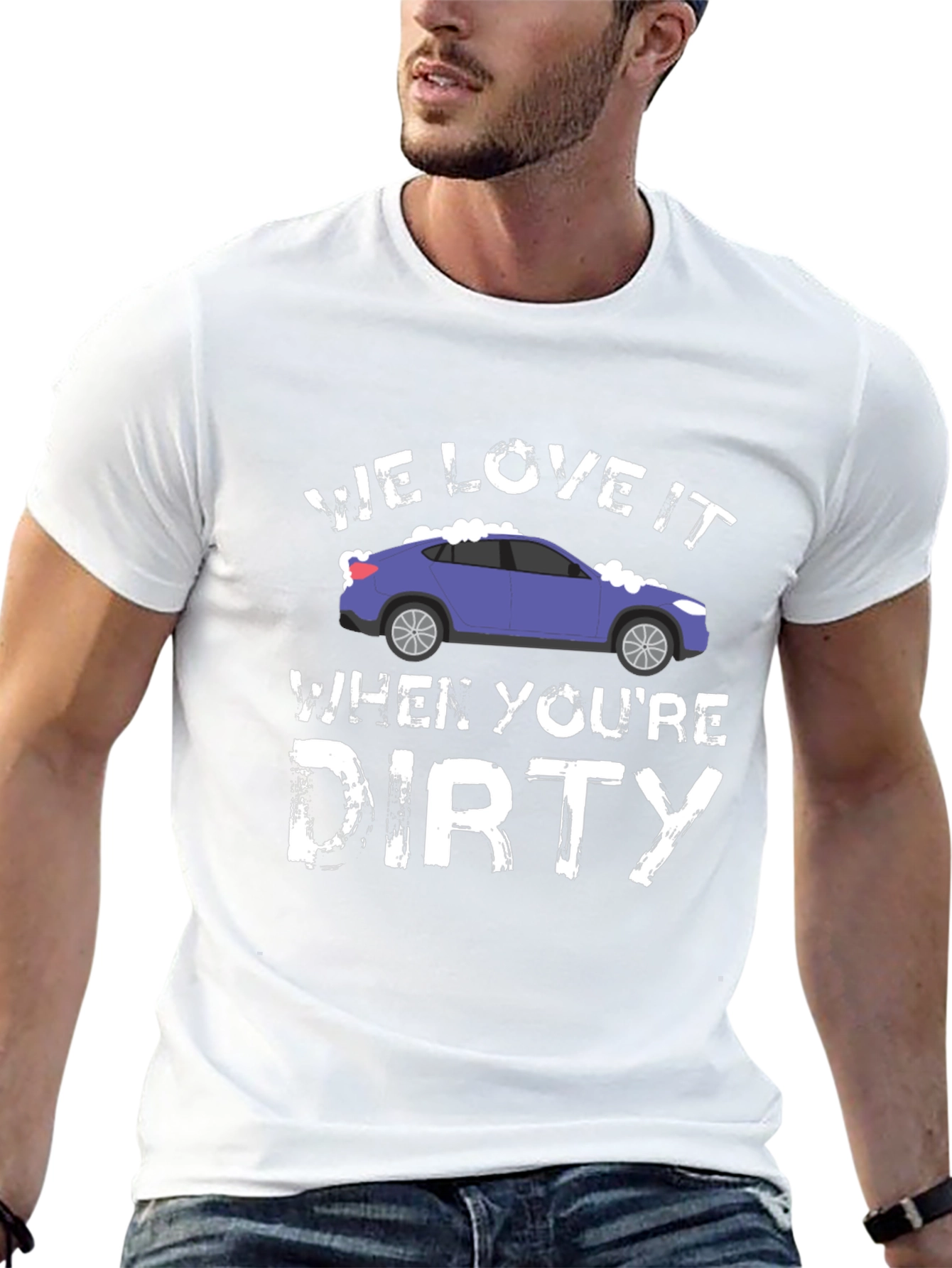 We Love It When Youre Dirty Car Wash T-Shirt