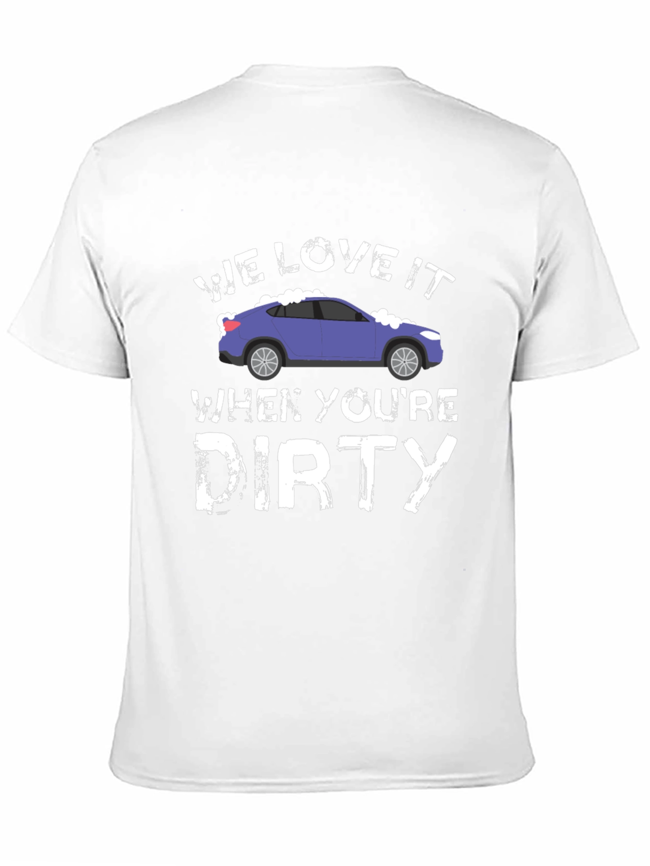 We Love It When Youre Dirty Car Wash T-Shirt