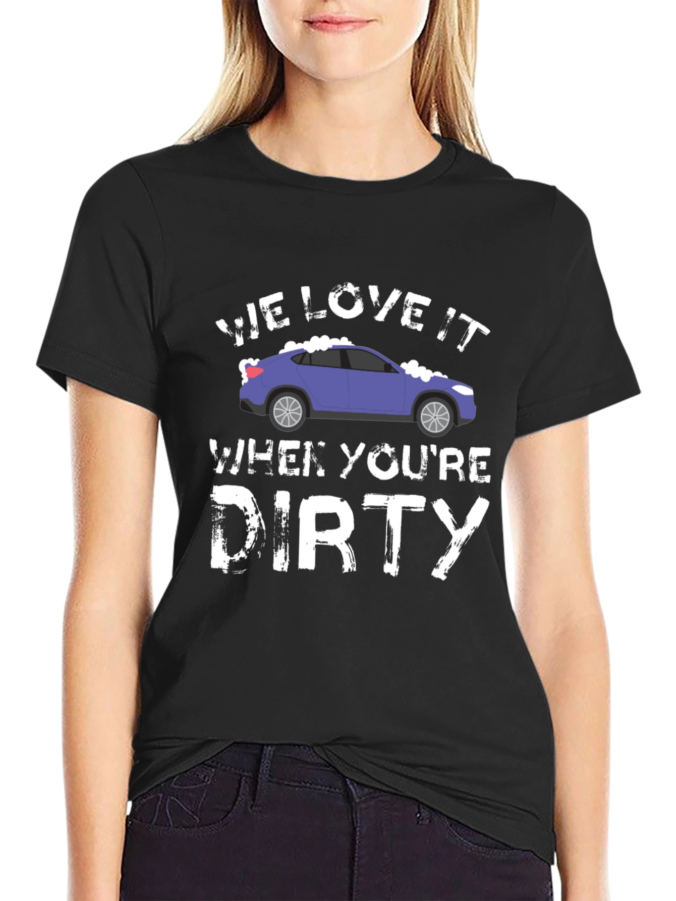 We Love It When Youre Dirty Car Wash T-Shirt