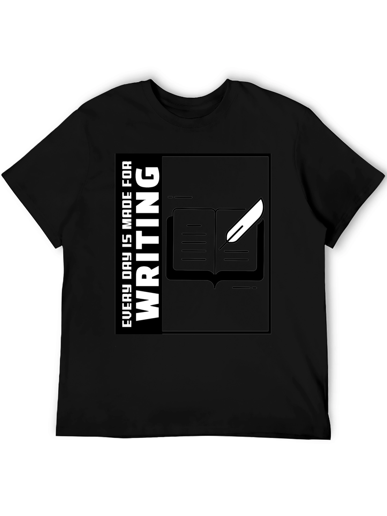 Writers Tee: Every Day Is Made for Writing