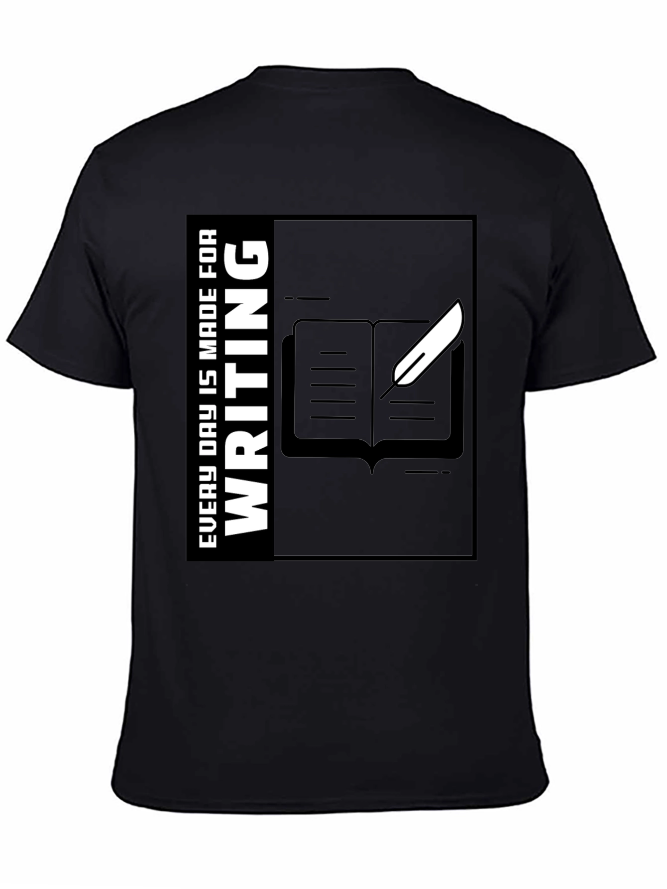 Writers Tee: Every Day Is Made for Writing