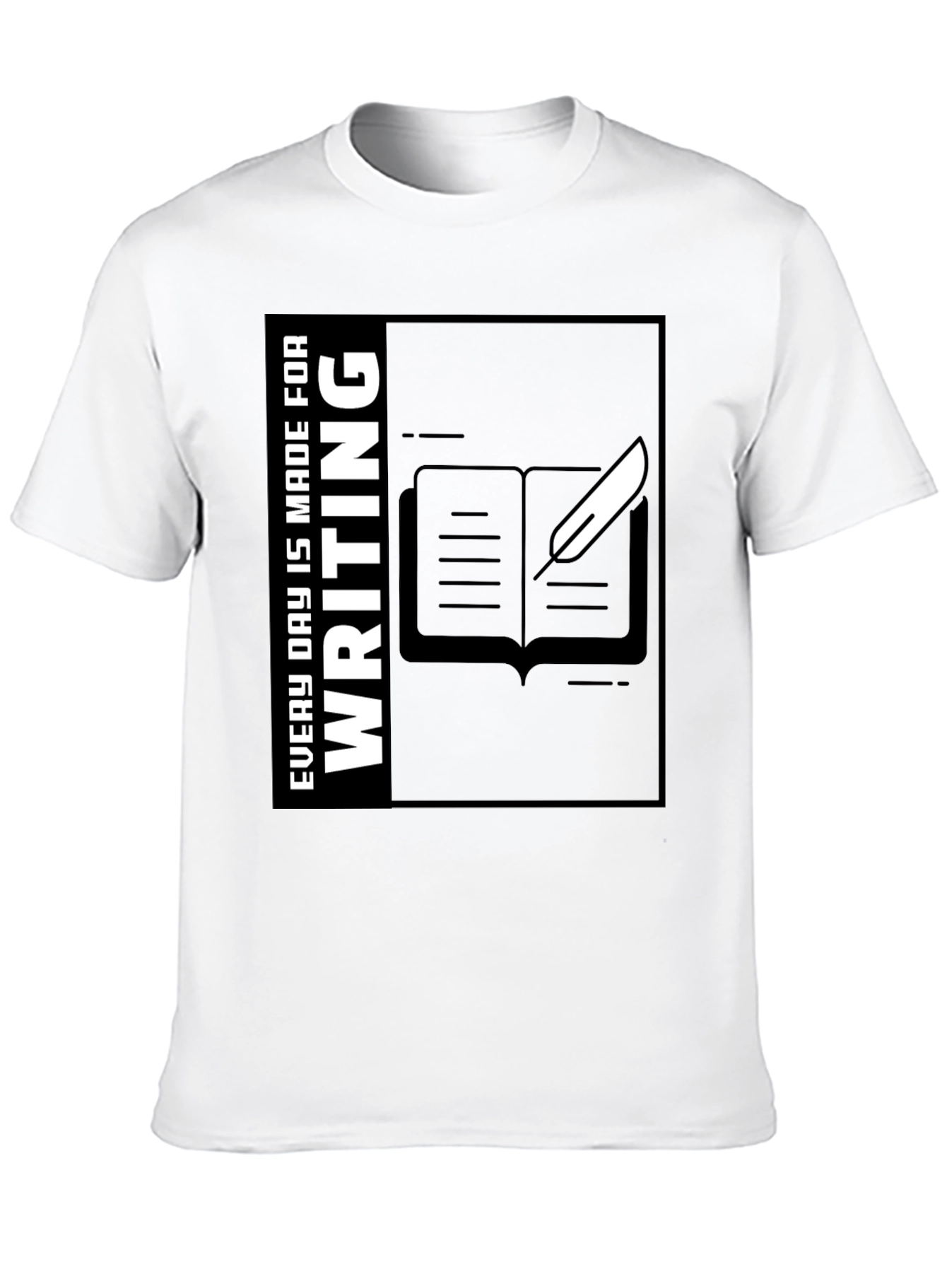 Writers Tee: Every Day Is Made for Writing