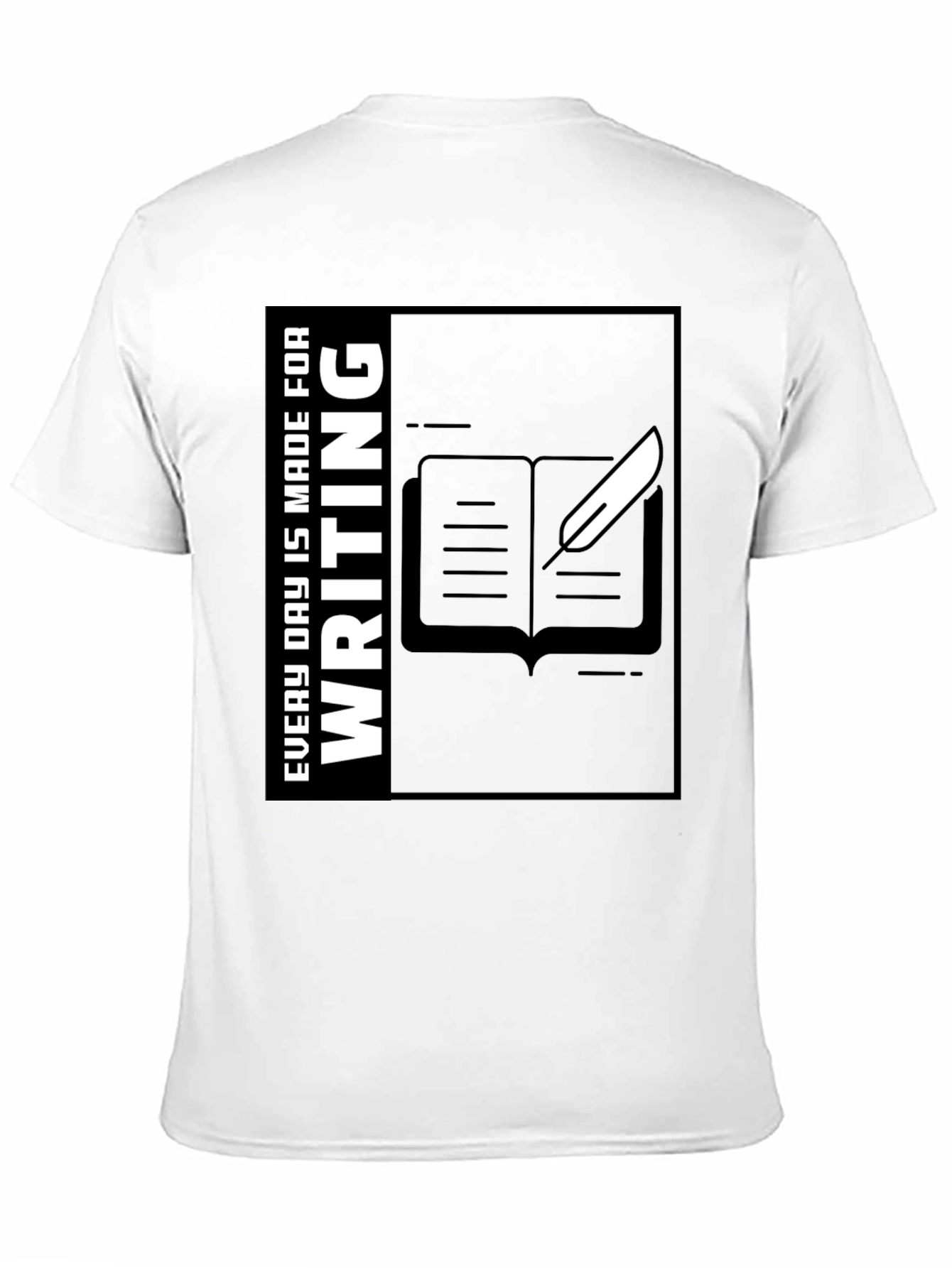 Writers Tee: Every Day Is Made for Writing