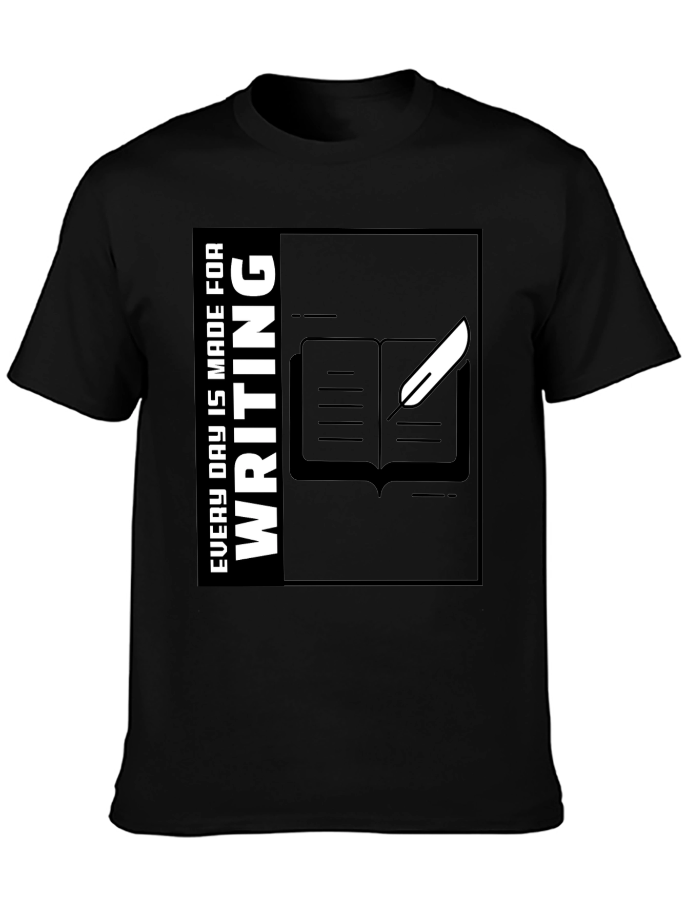 Writers Tee: Every Day Is Made for Writing
