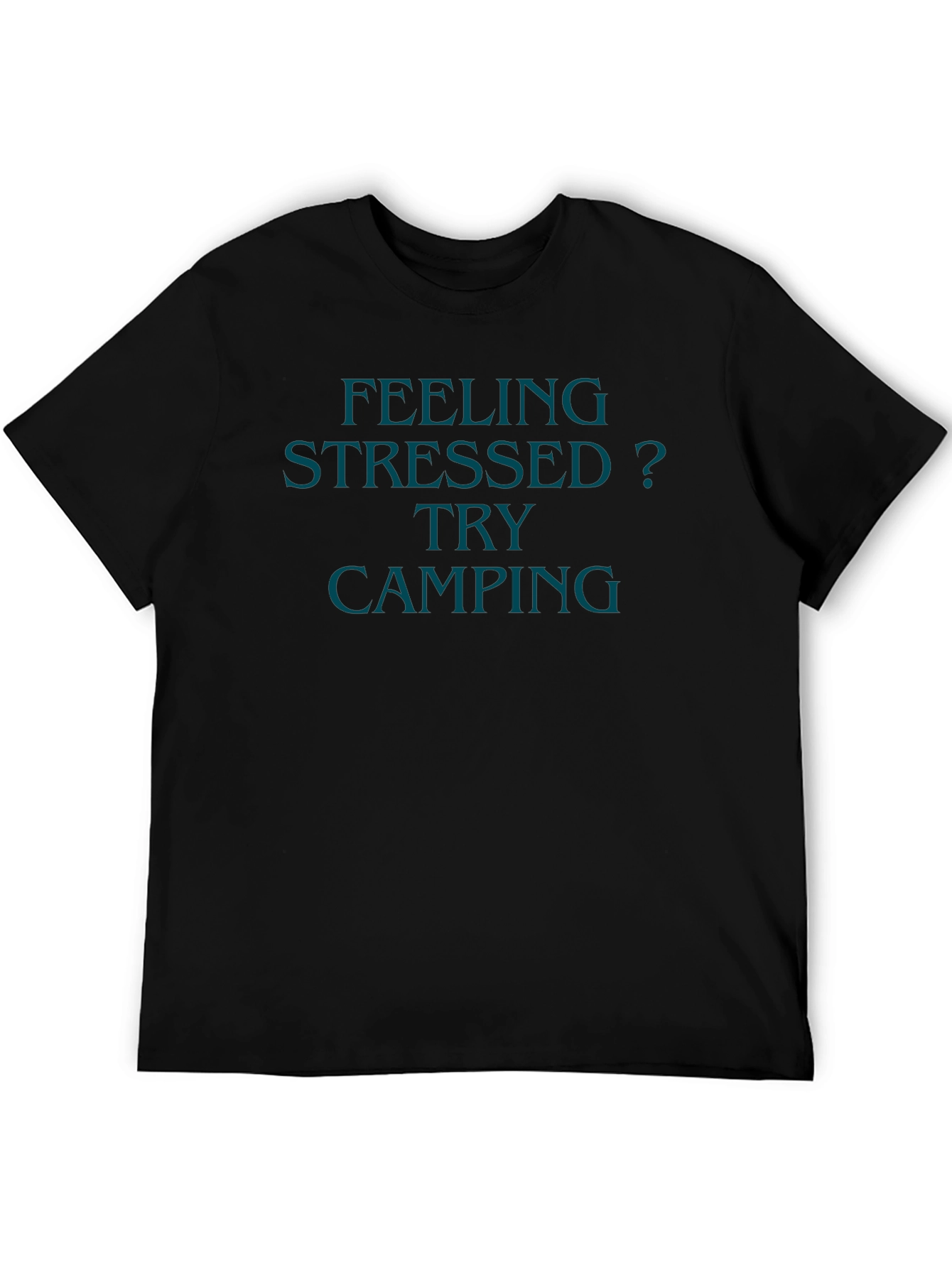Feeling Stressed? Try Camping Black T-Shirt