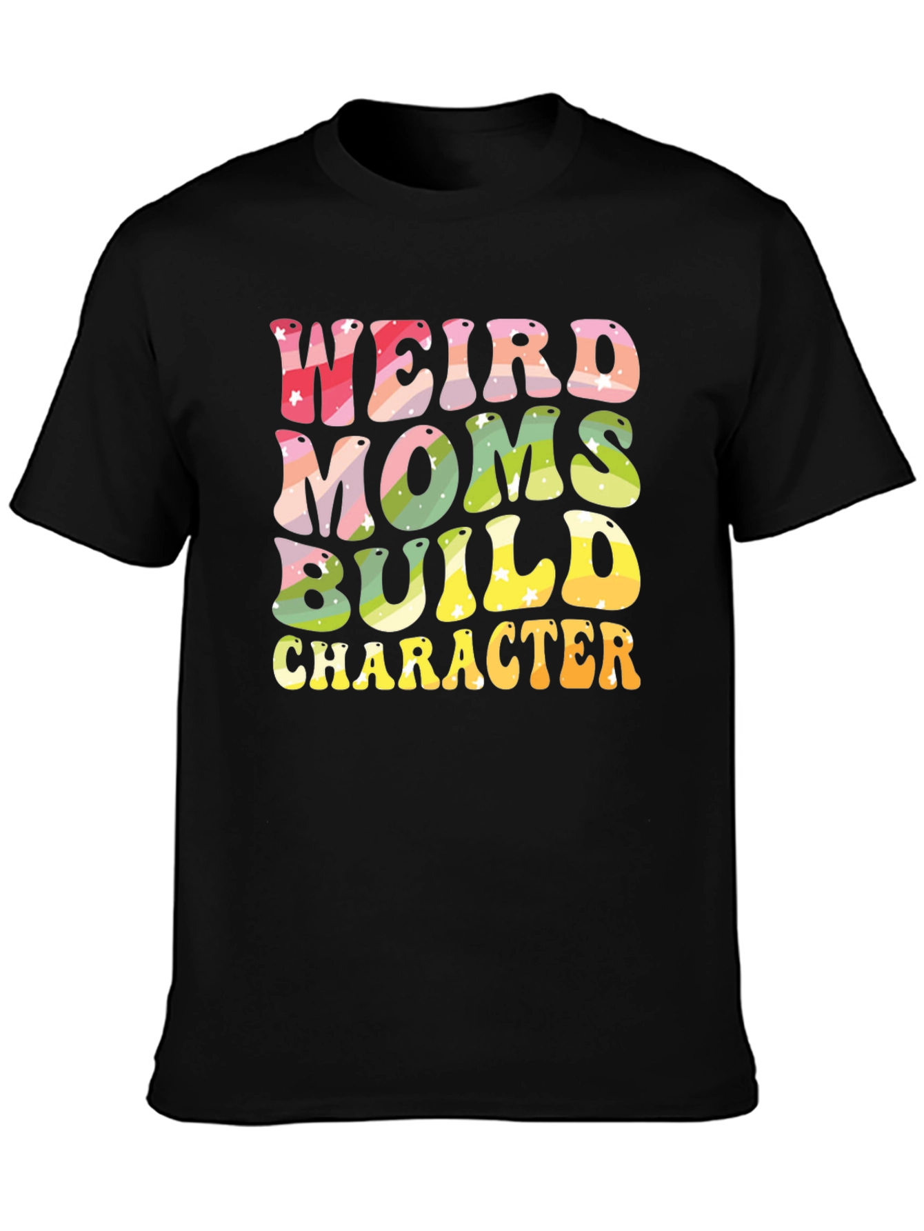Weird Moms Build Character T-Shirt