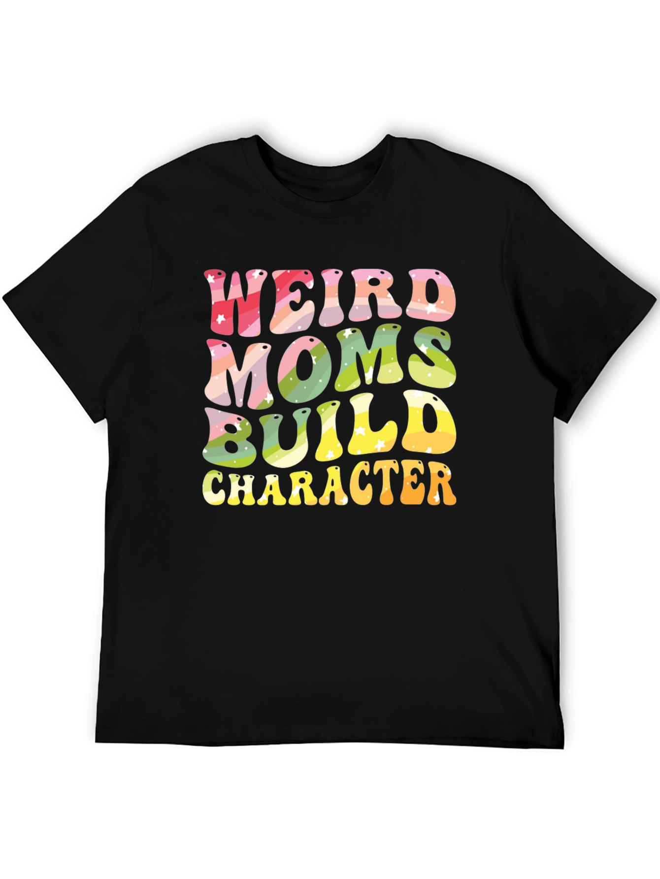 Weird Moms Build Character T-Shirt