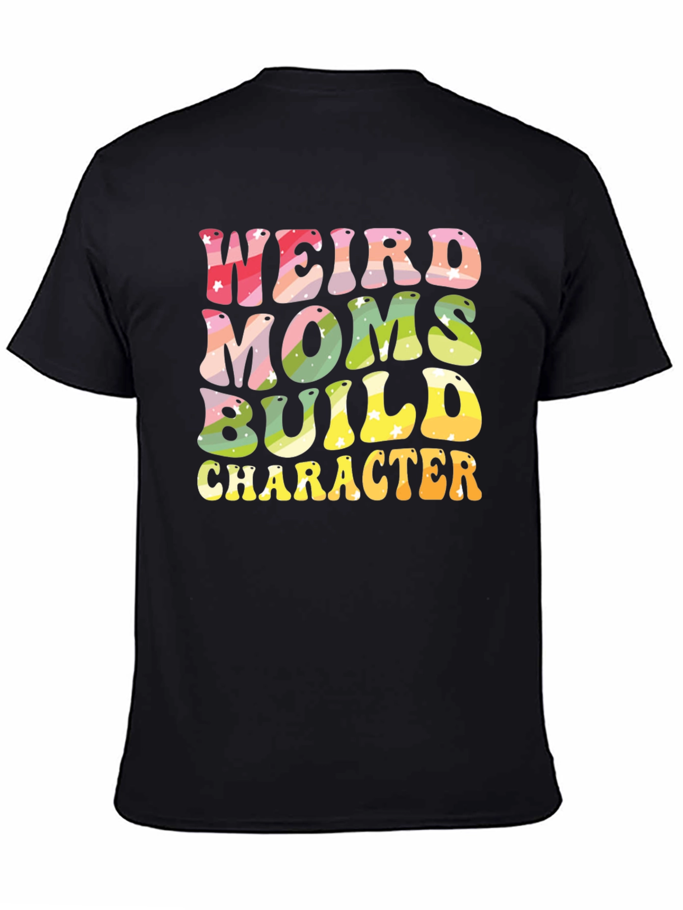 Weird Moms Build Character T-Shirt